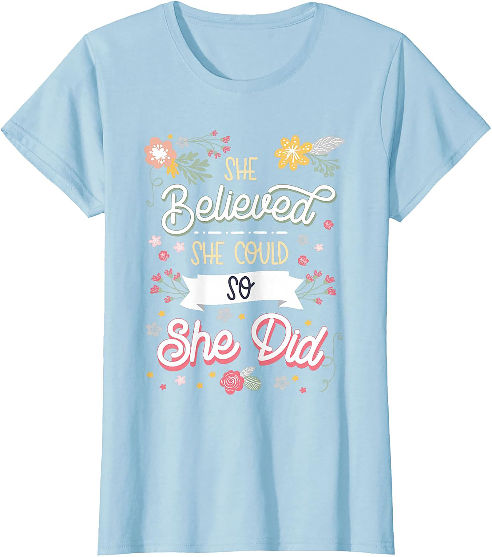She Believed She Could So She Did T-Shirt Floral Graphic Tee