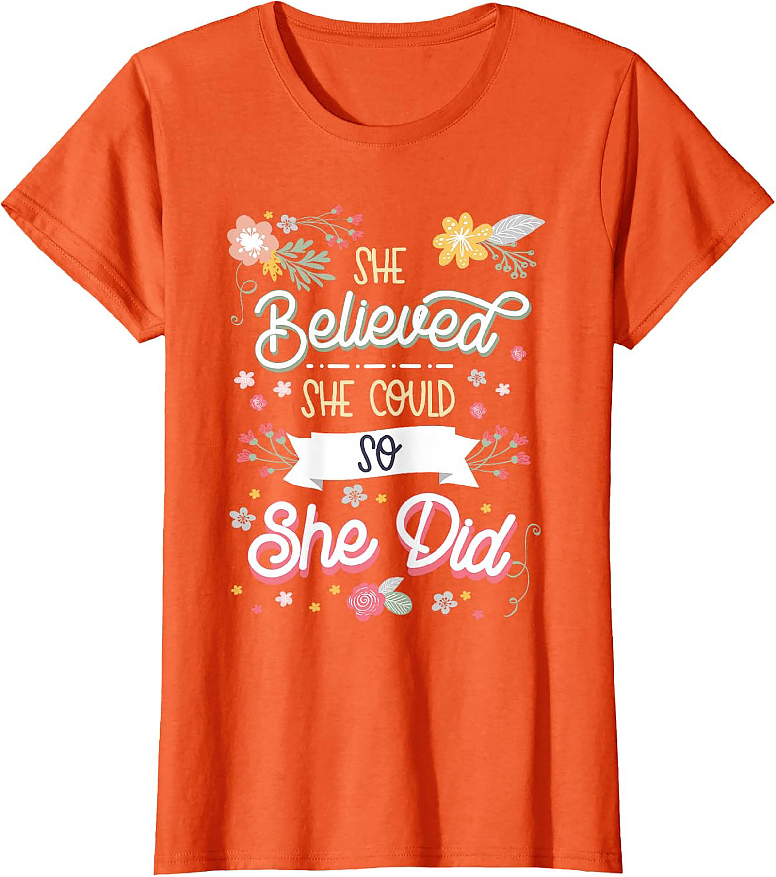 She Believed She Could So She Did T-Shirt Floral Graphic Tee