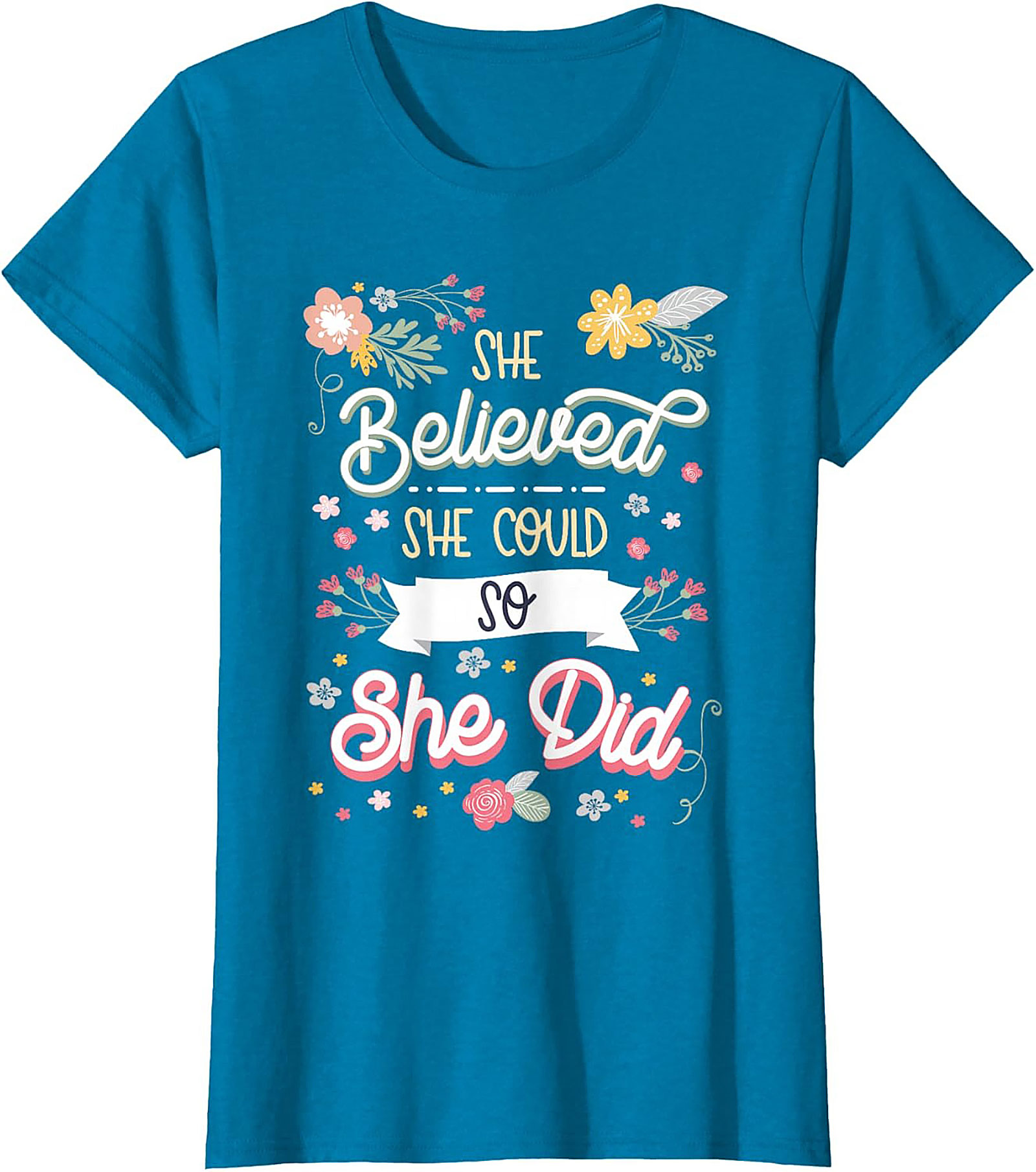 She Believed She Could So She Did T-Shirt Floral Graphic Tee