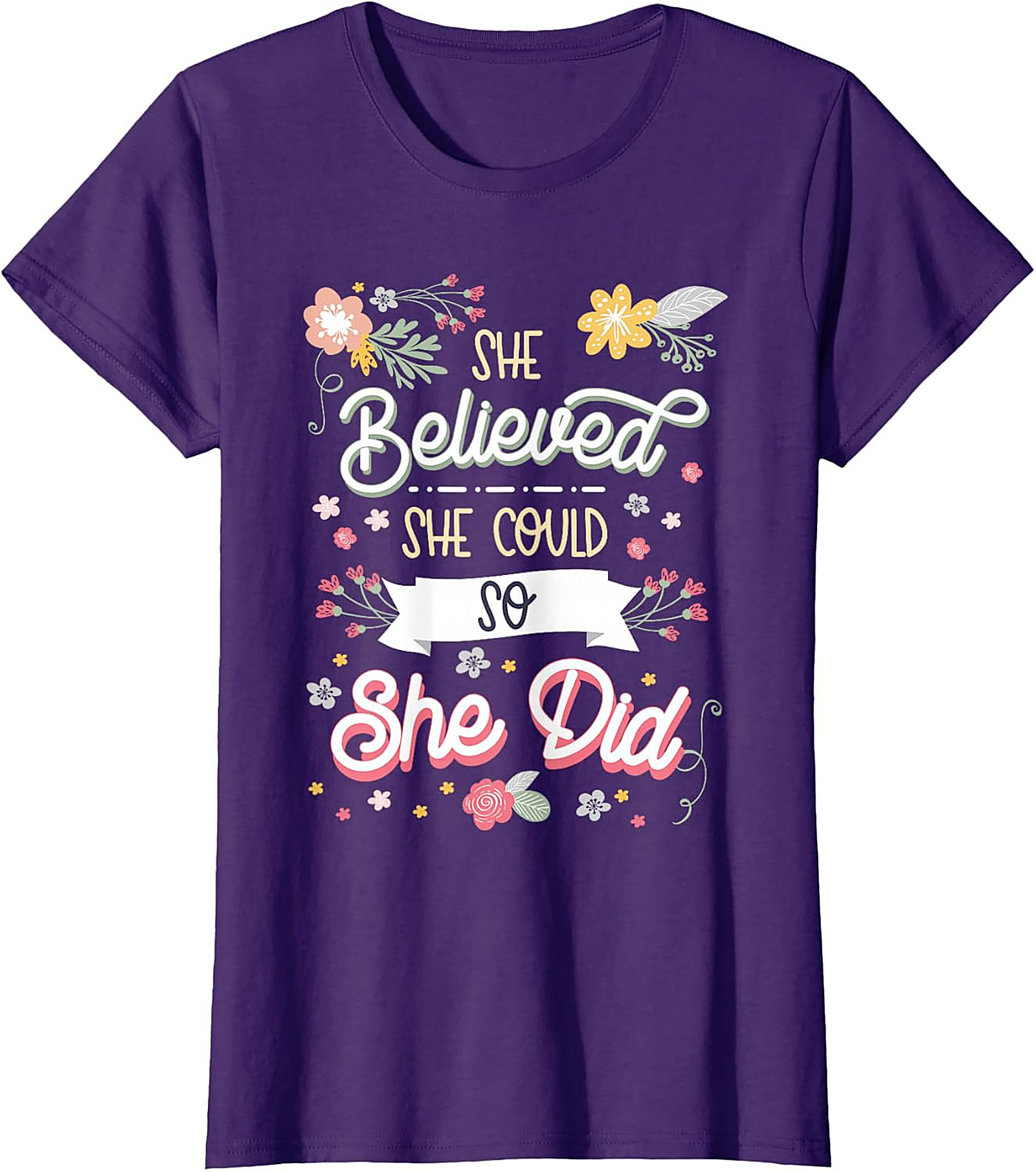 She Believed She Could So She Did T-Shirt Floral Graphic Tee