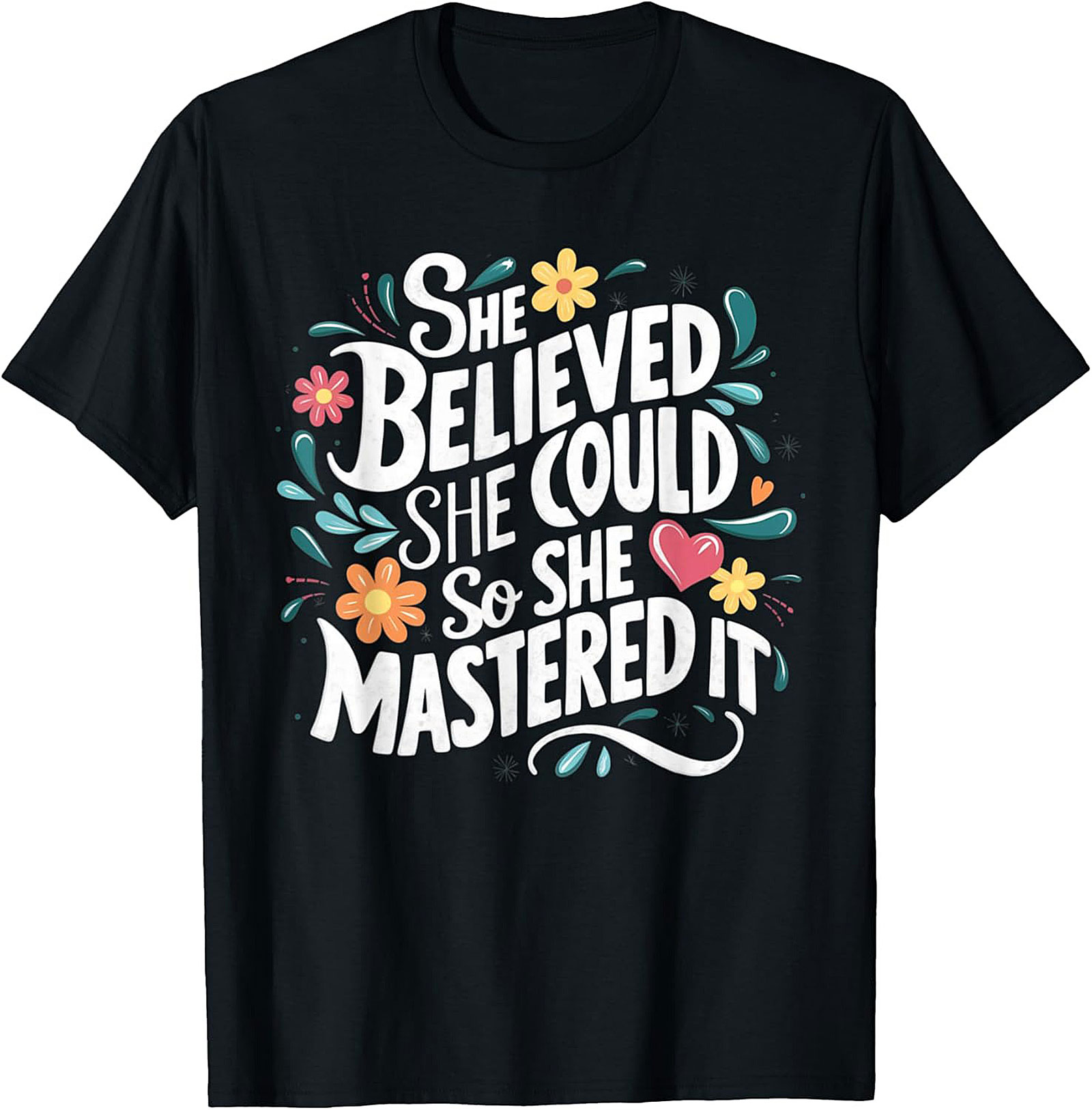 She Believed She Could So She Mastered It T-Shirt Empowerment Tee