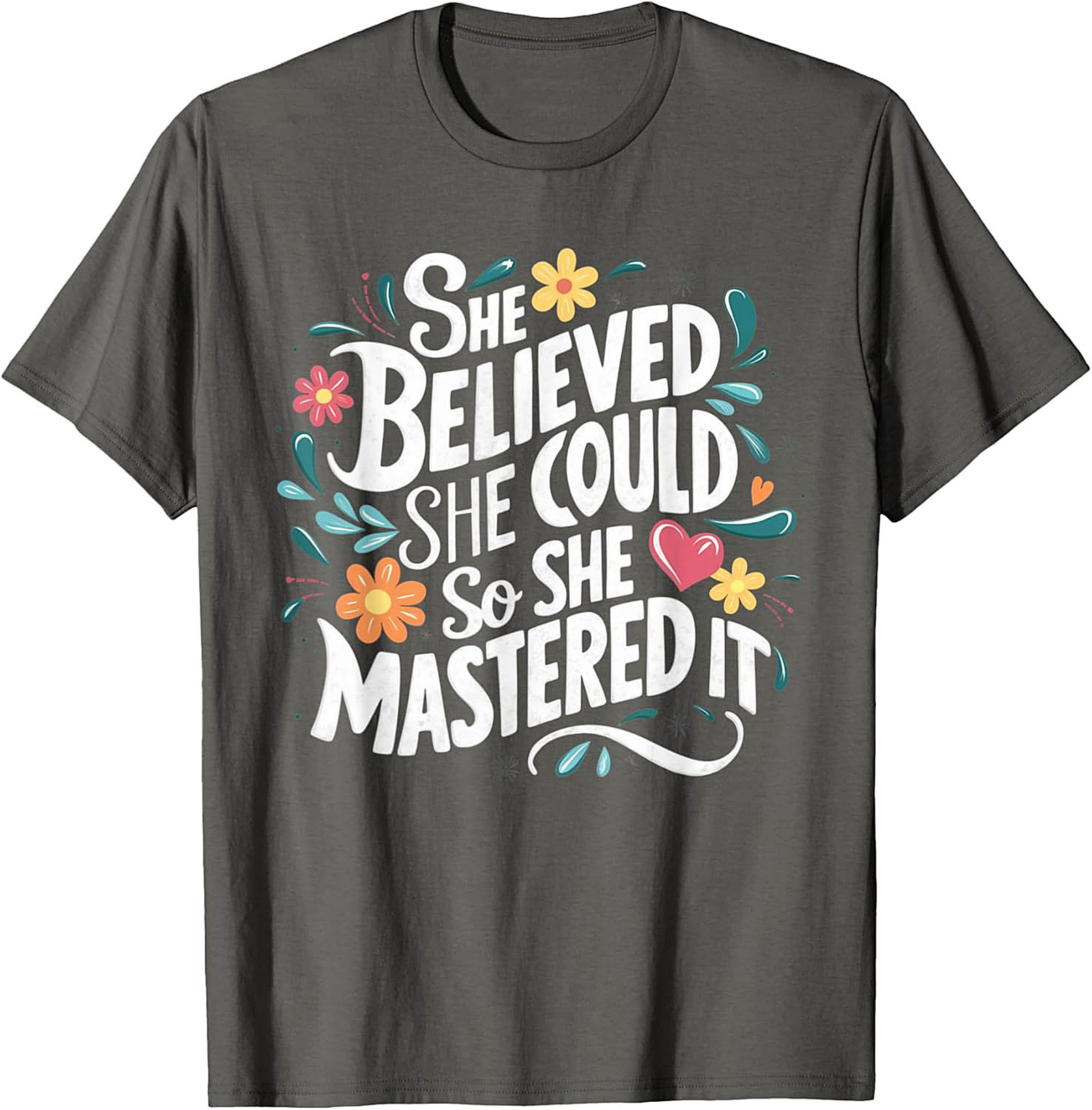 She Believed She Could So She Mastered It T-Shirt Empowerment Tee