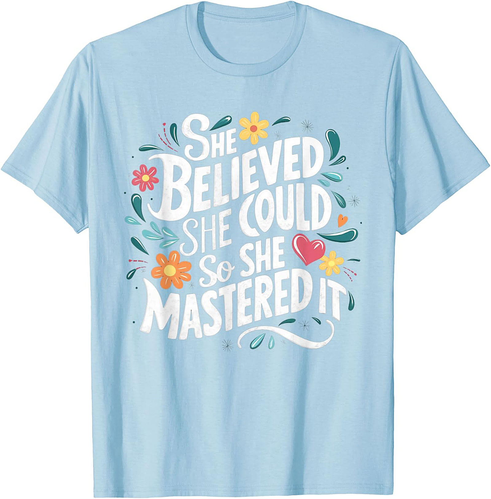 She Believed She Could So She Mastered It T-Shirt Empowerment Tee