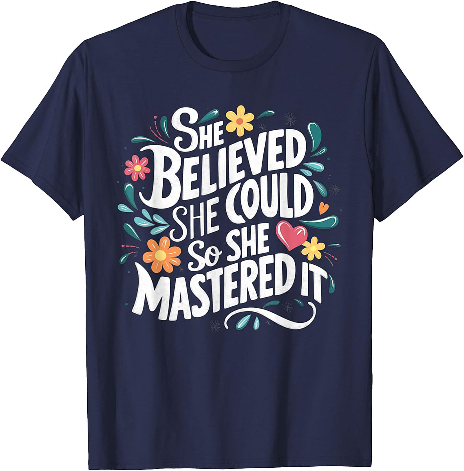She Believed She Could So She Mastered It T-Shirt Empowerment Tee