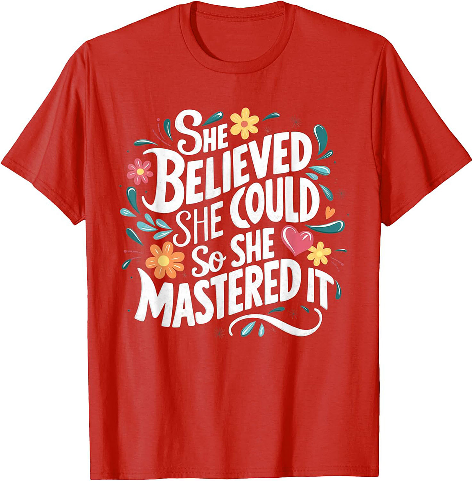 She Believed She Could So She Mastered It T-Shirt Empowerment Tee