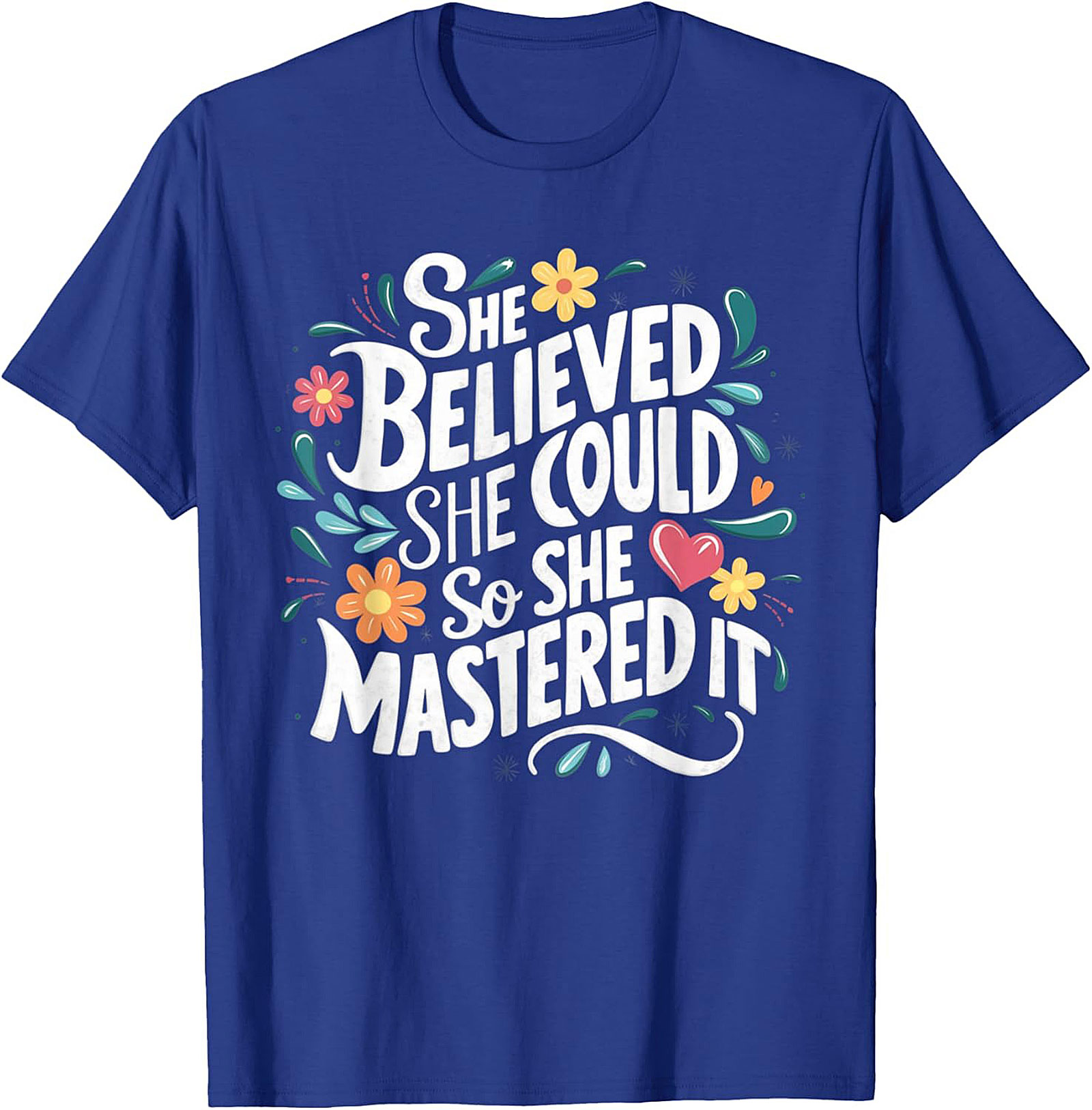 She Believed She Could So She Mastered It T-Shirt Empowerment Tee