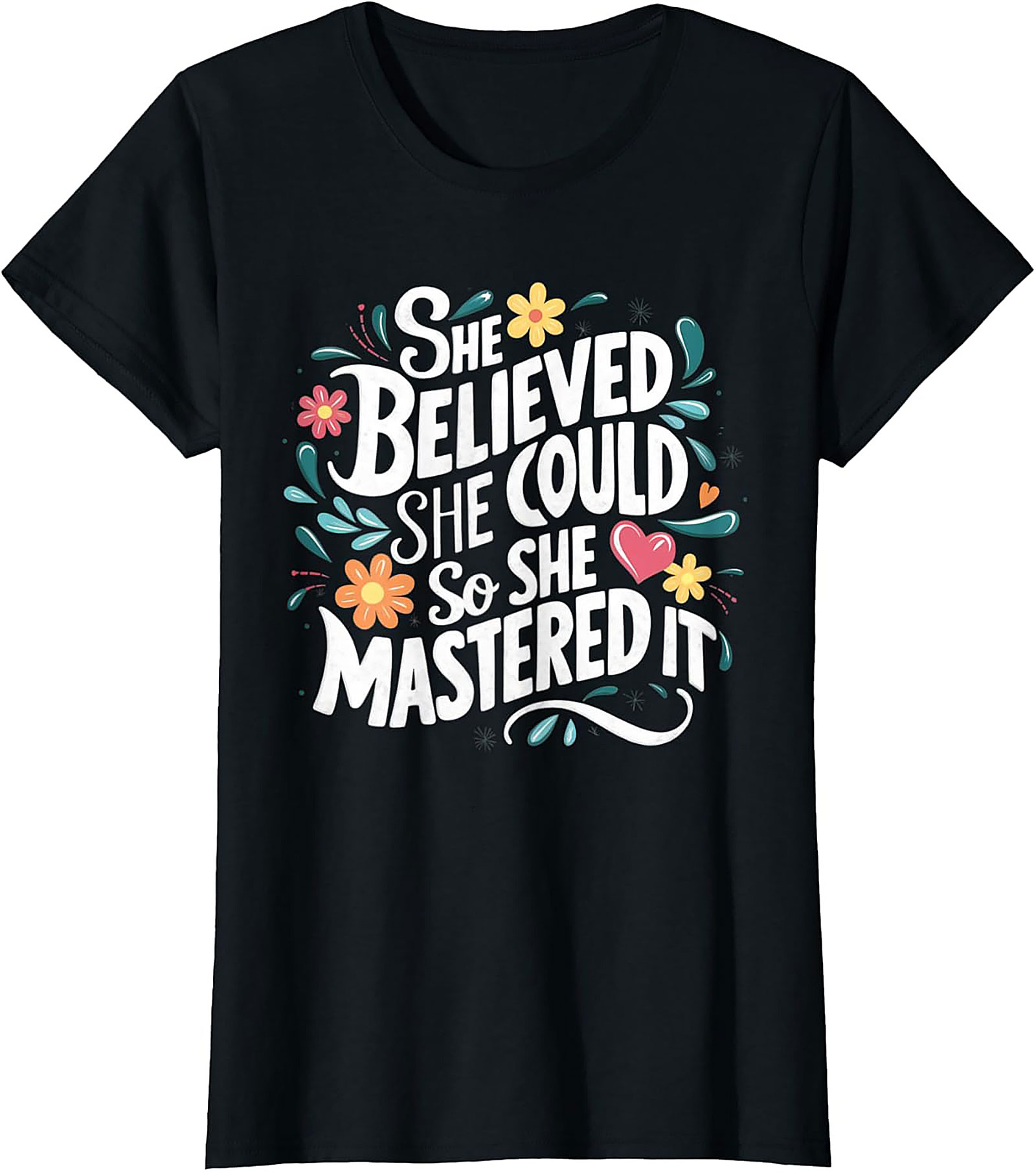 She Believed She Could So She Mastered It T-Shirt Empowerment Tee