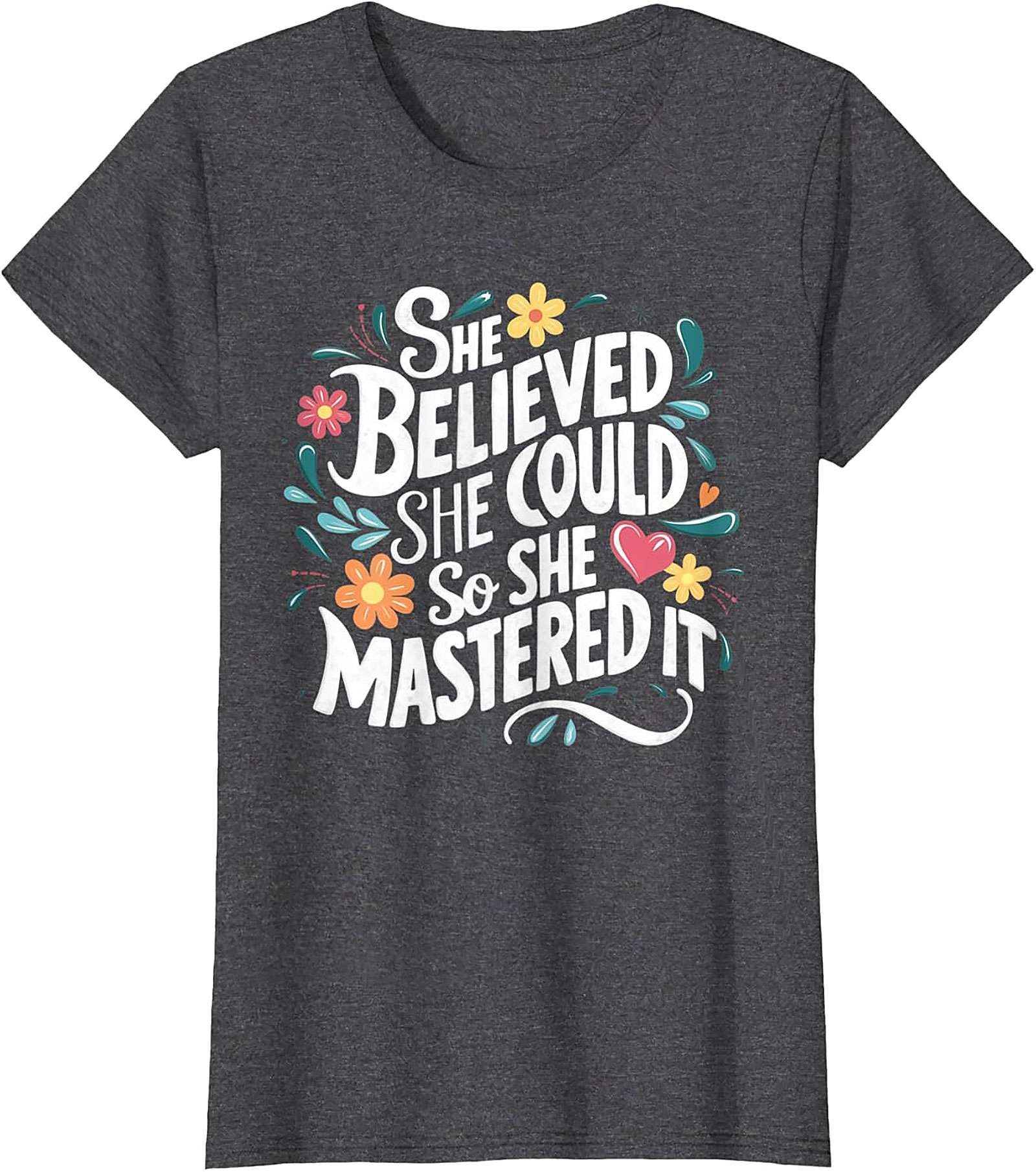 She Believed She Could So She Mastered It T-Shirt Empowerment Tee