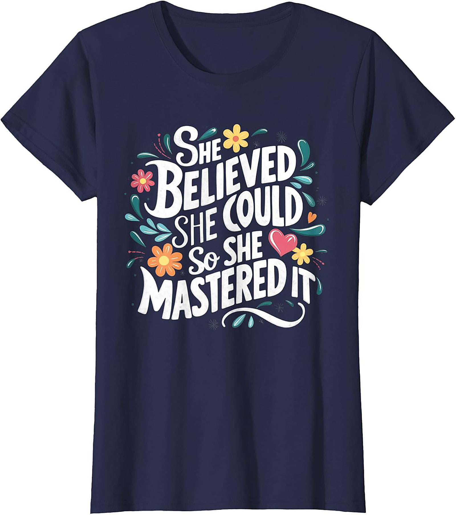 She Believed She Could So She Mastered It T-Shirt Empowerment Tee
