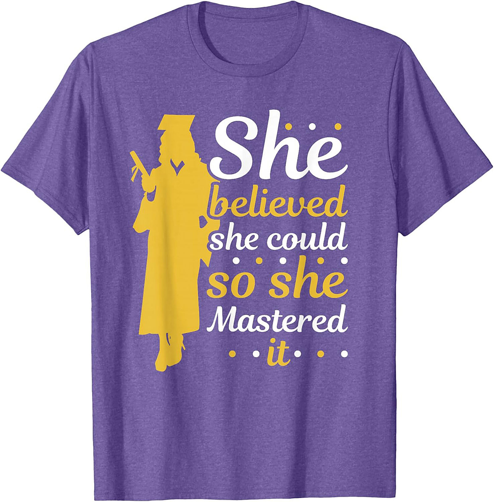 She Believed She Could Mastered It Graduation T-shirt