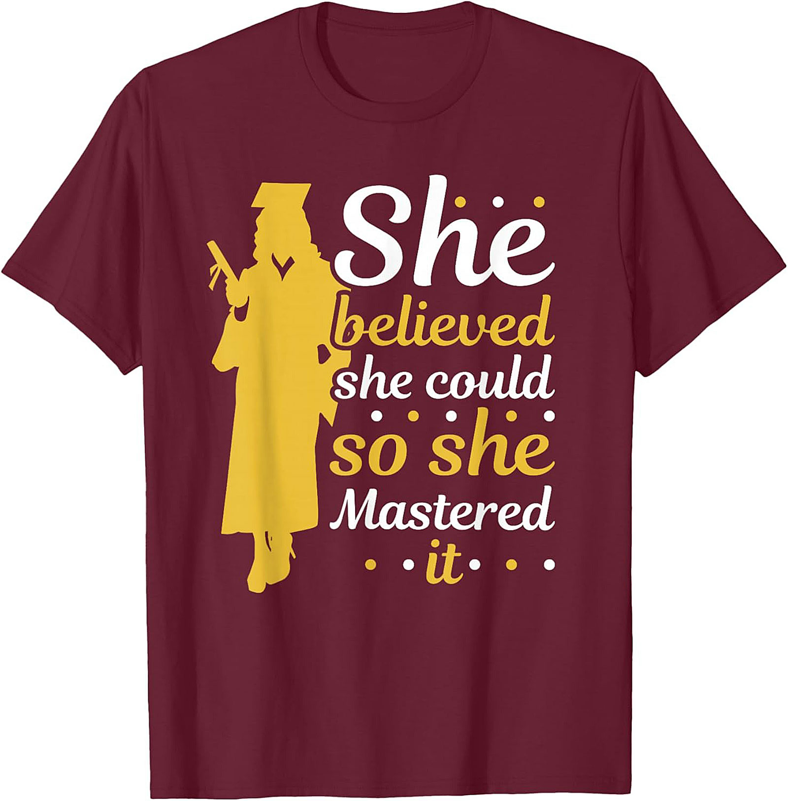 She Believed She Could Mastered It Graduation T-shirt