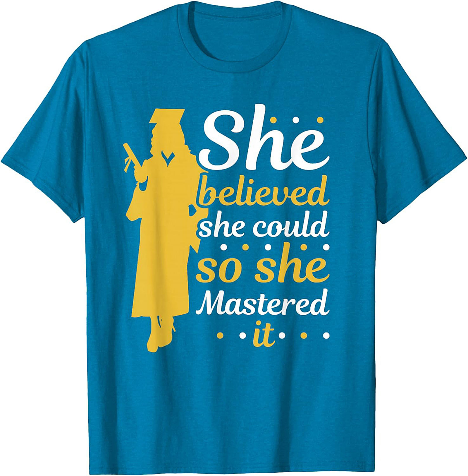 She Believed She Could Mastered It Graduation T-shirt