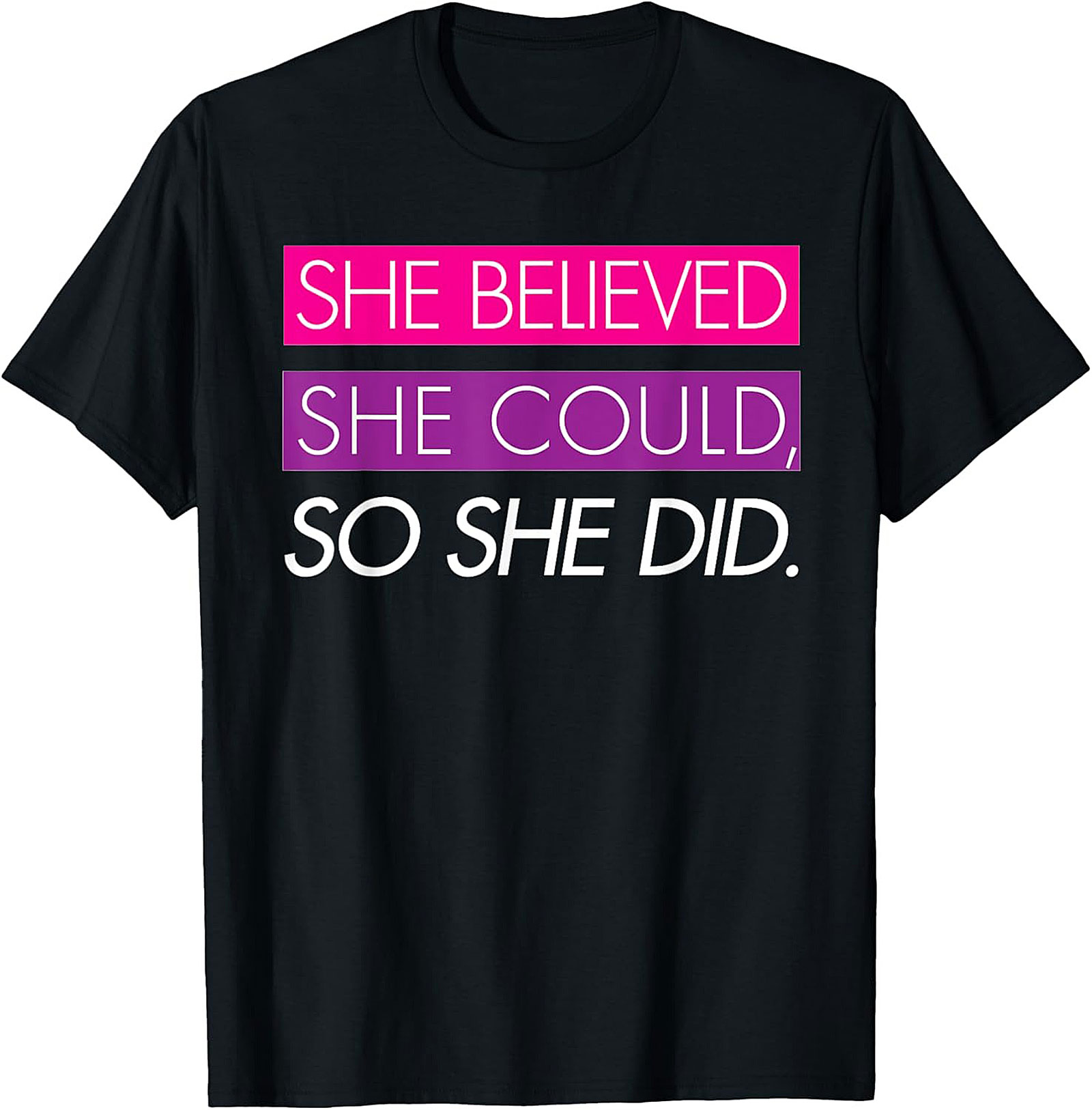 She Believed She Could So She Did T-Shirt Empowerment Tee