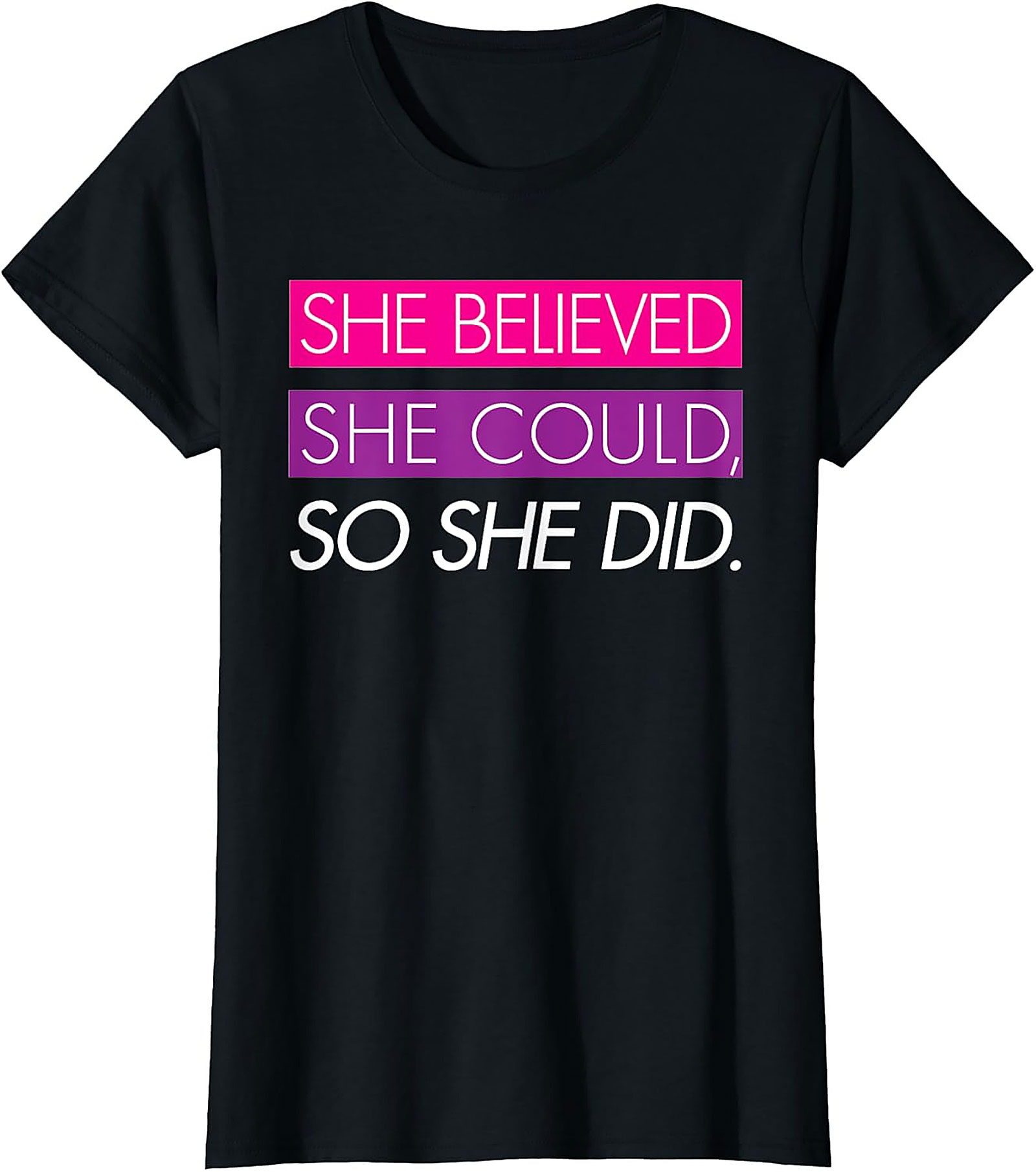 She Believed She Could So She Did T-Shirt Empowerment Tee