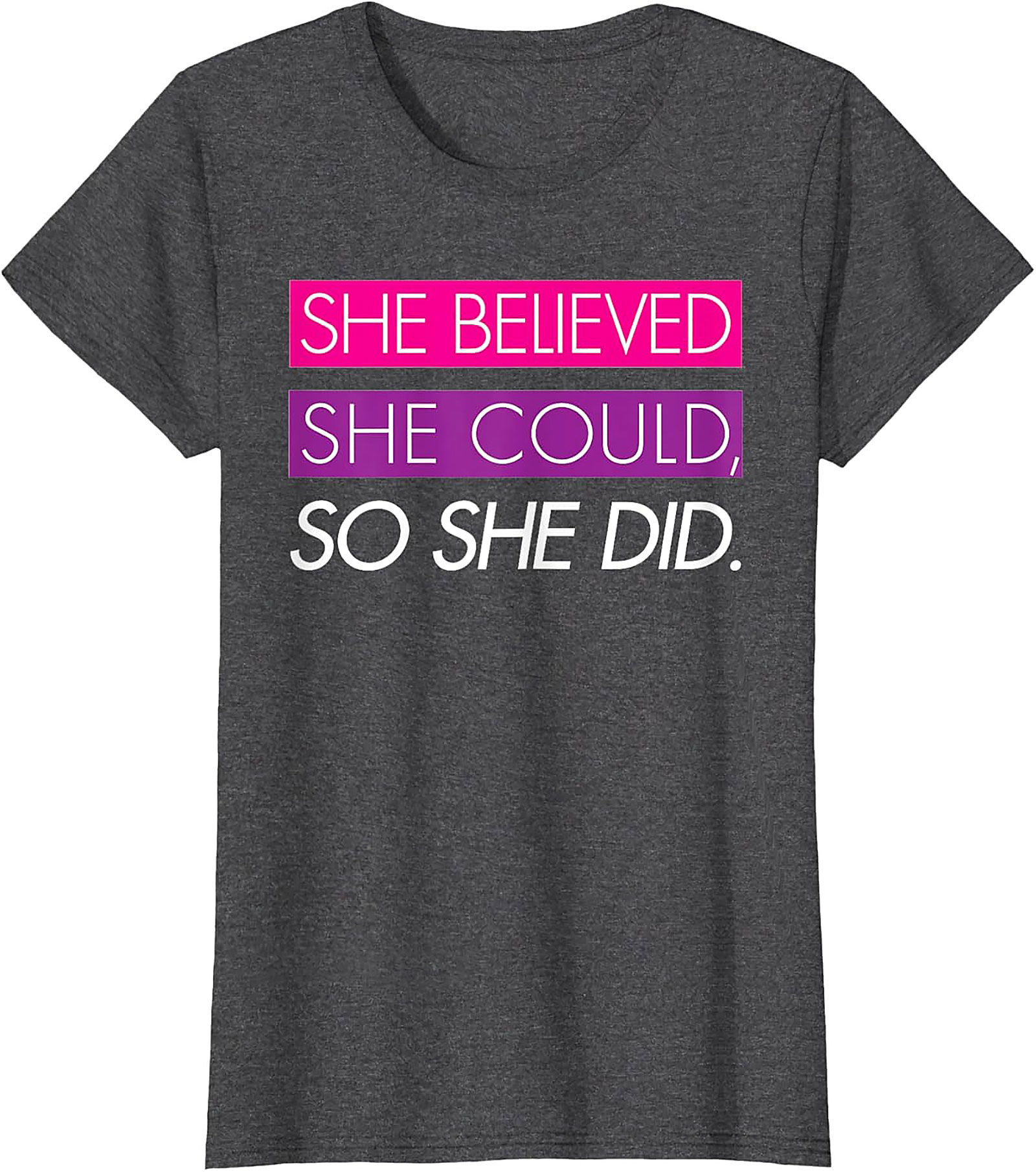 She Believed She Could So She Did T-Shirt Empowerment Tee