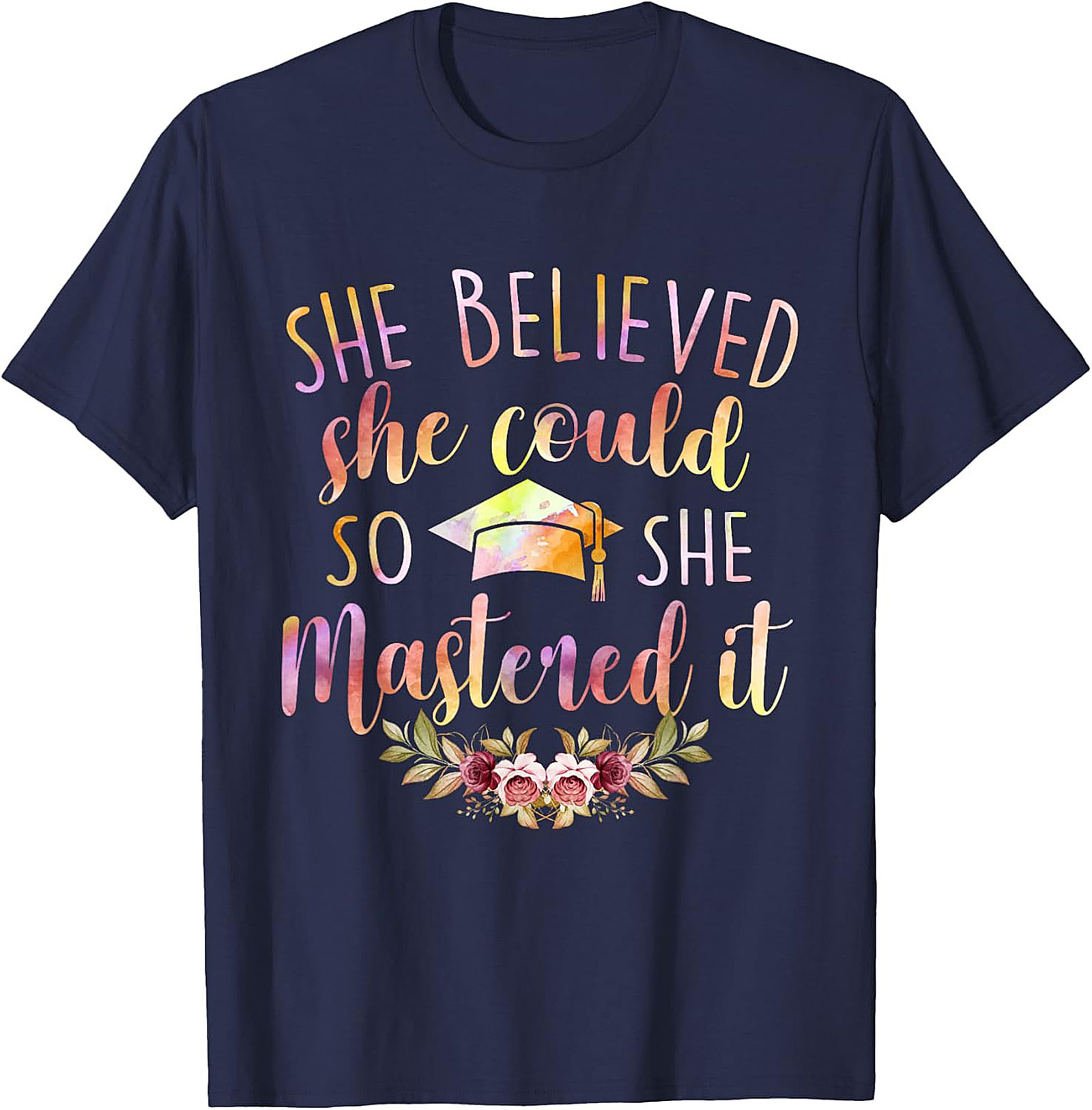 She Believed She Could So She Mastered It T-shirt Grad Gift