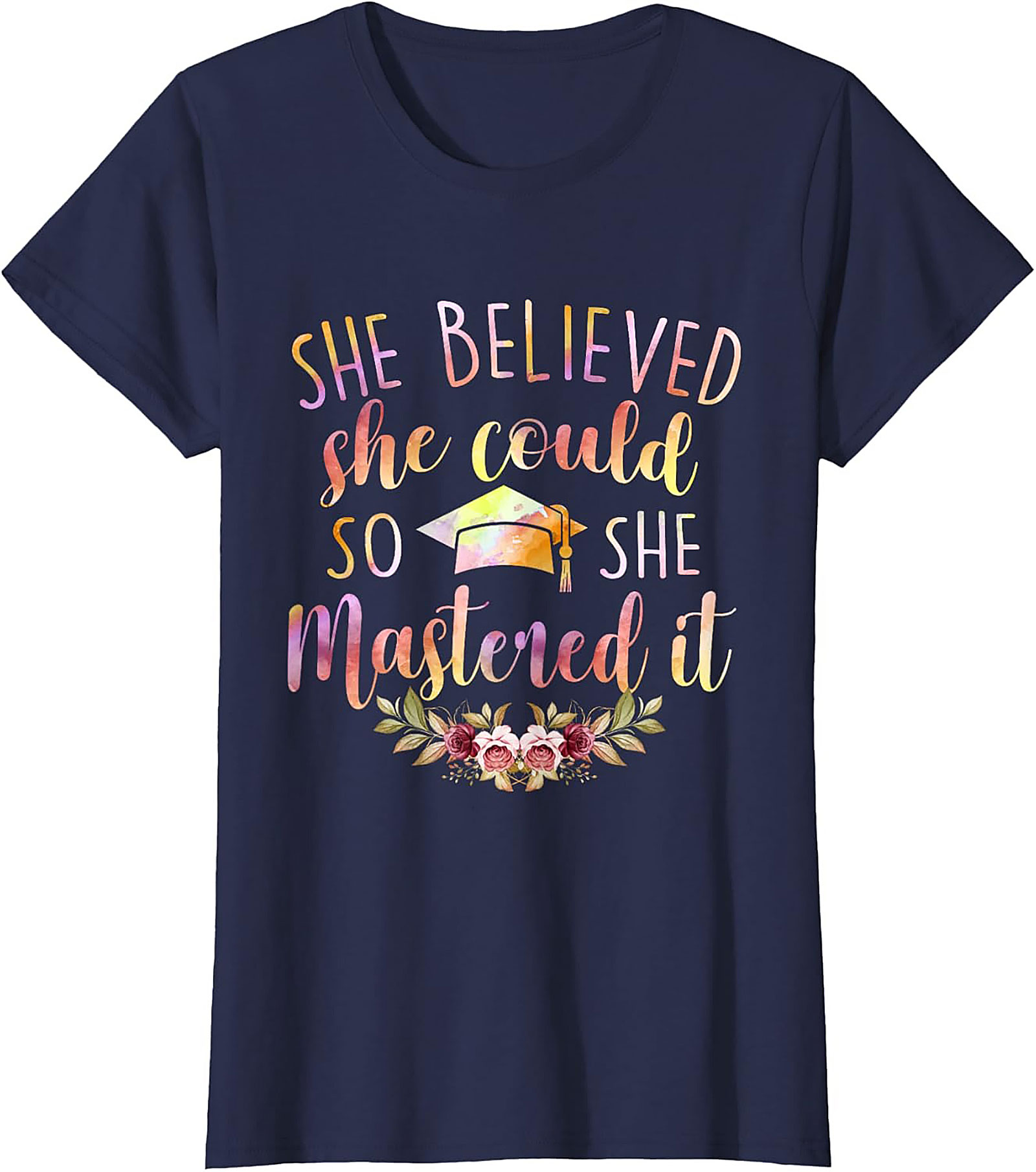 She Believed She Could So She Mastered It T-shirt Grad Gift