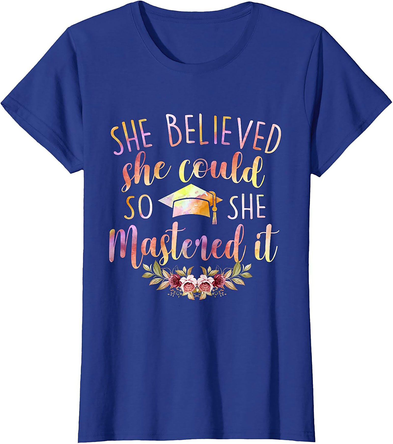 She Believed She Could So She Mastered It T-shirt Grad Gift
