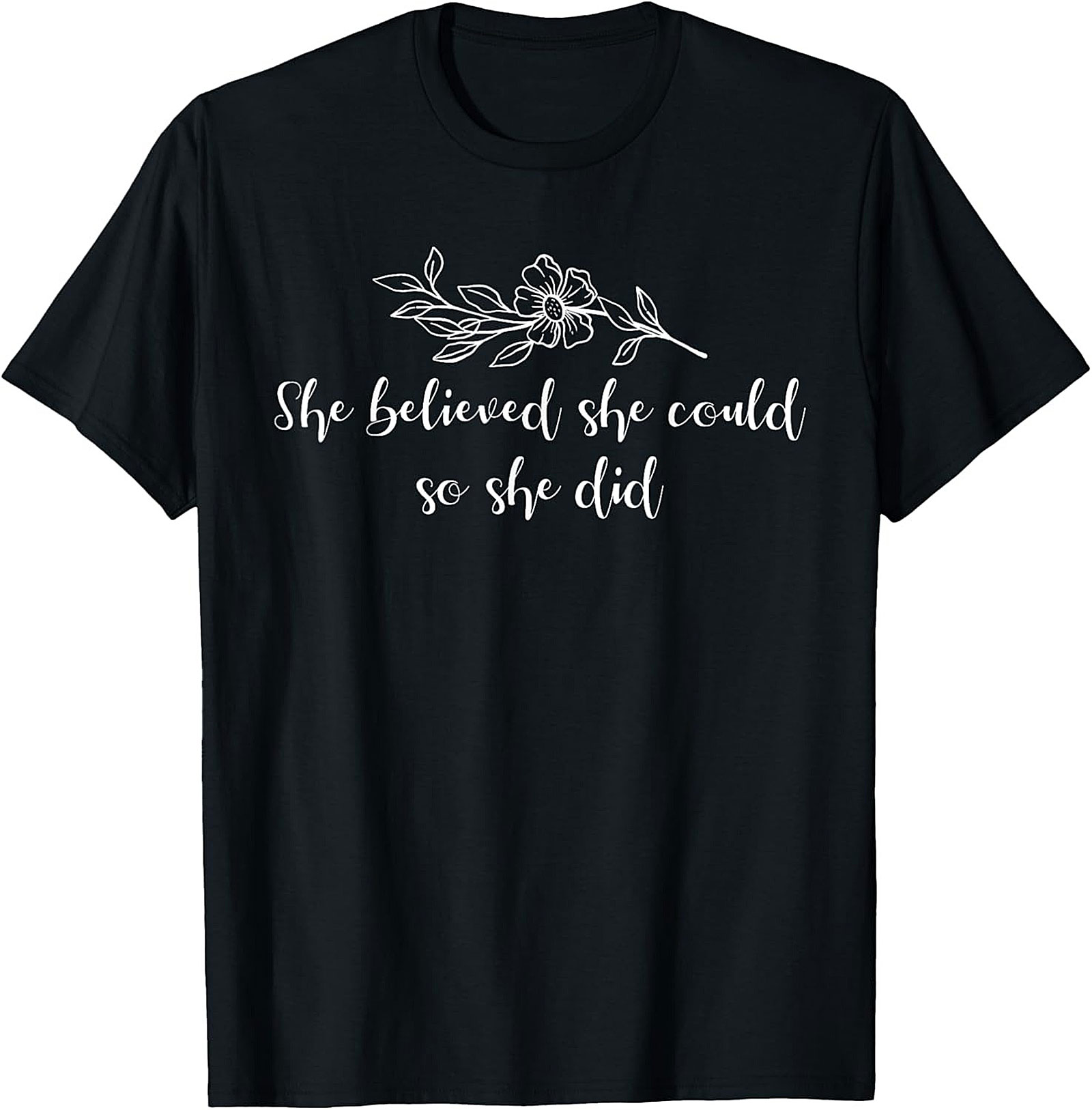 She Believed She Could So She Did T-Shirt Inspirational Tee