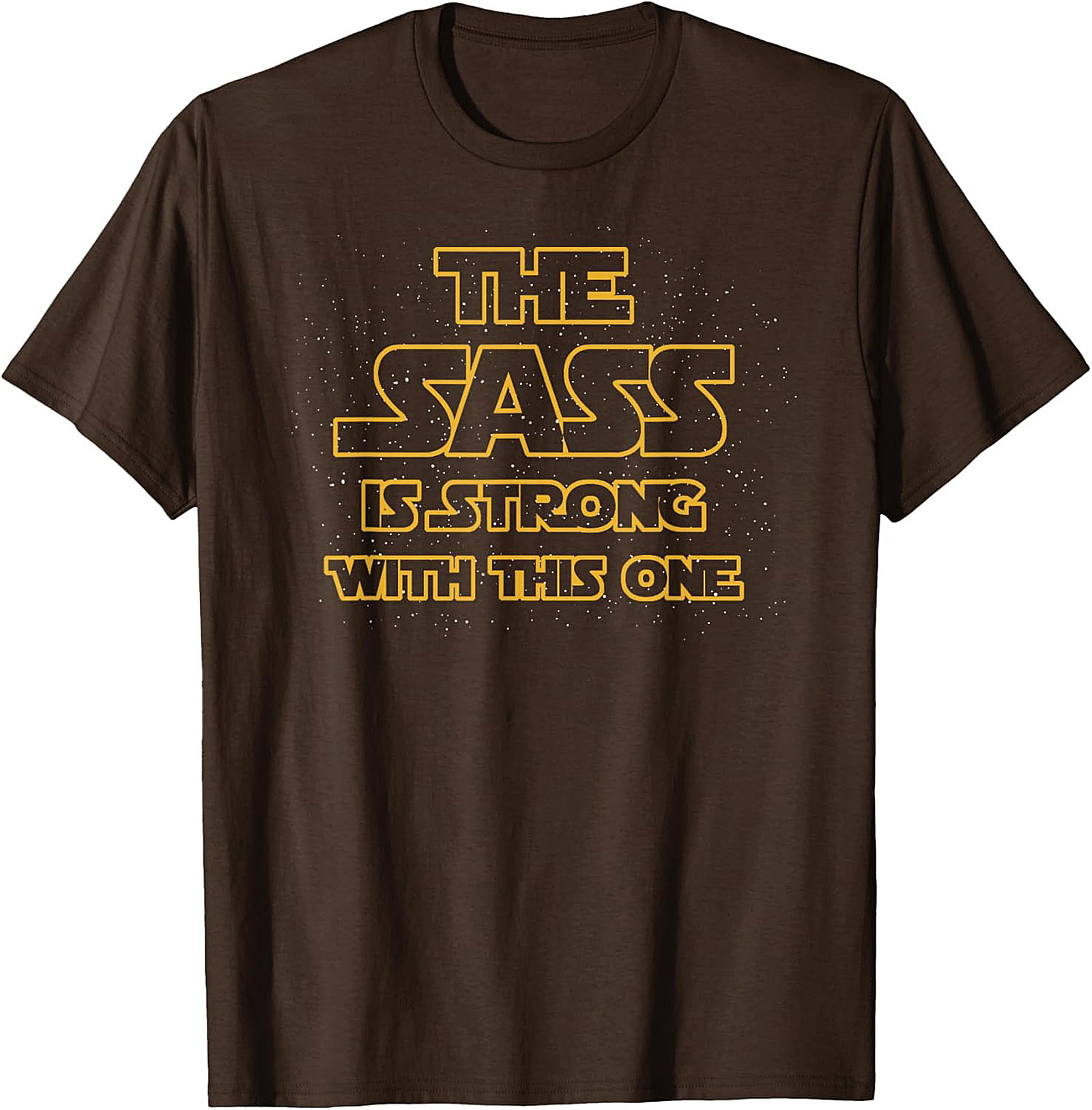 The Sass Is Strong With This One T-shirt Funny Graphic Tee