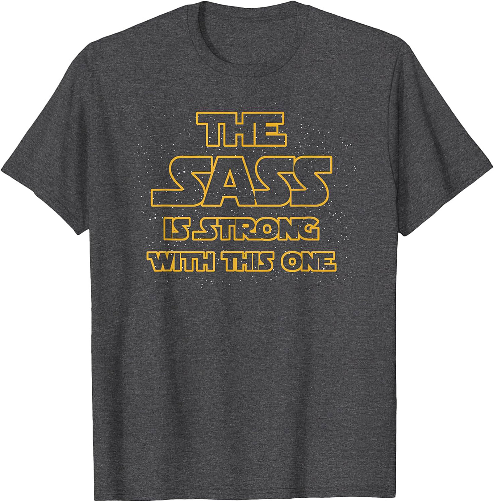 The Sass Is Strong With This One T-shirt Funny Graphic Tee