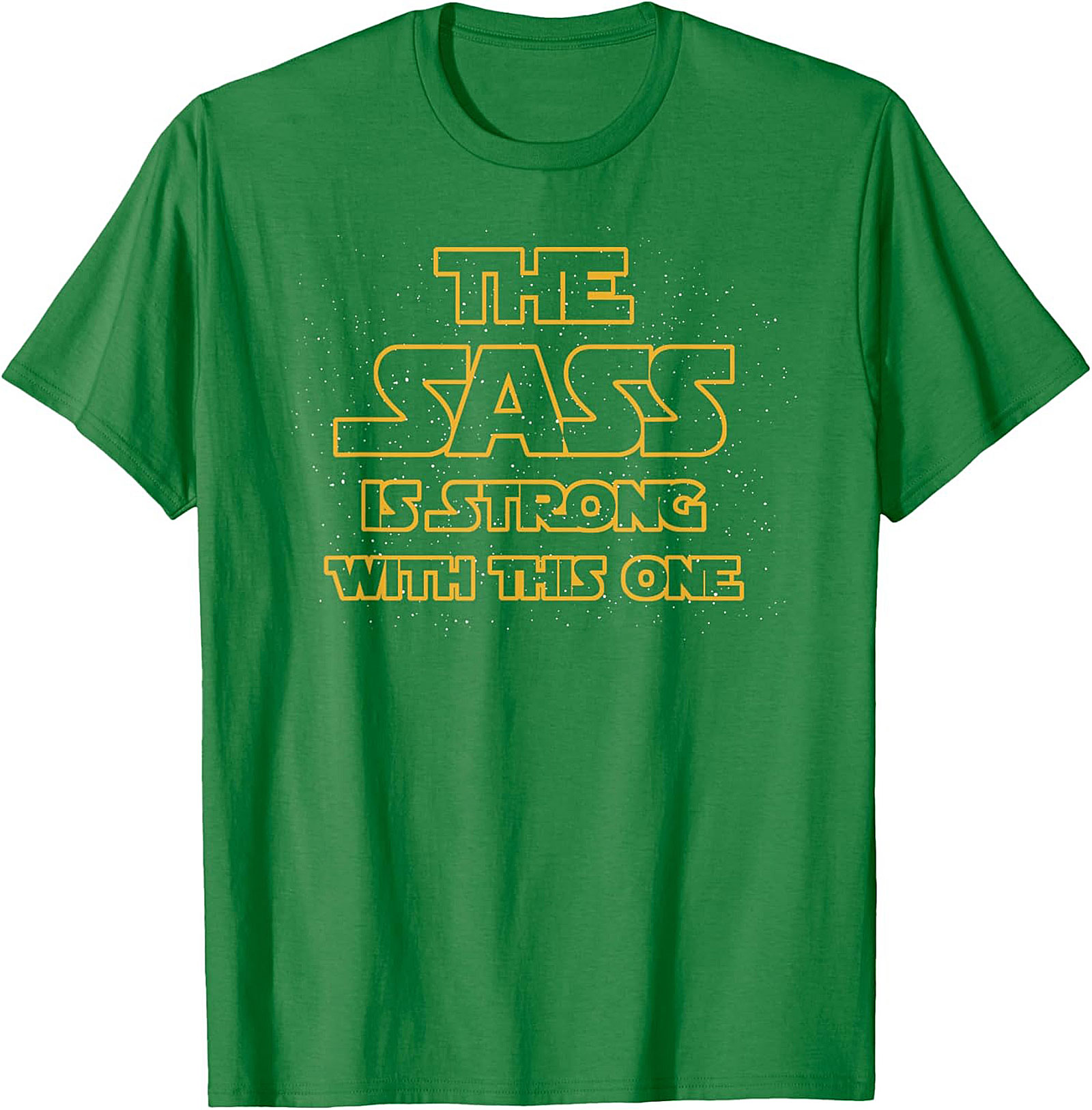 The Sass Is Strong With This One T-shirt Funny Graphic Tee