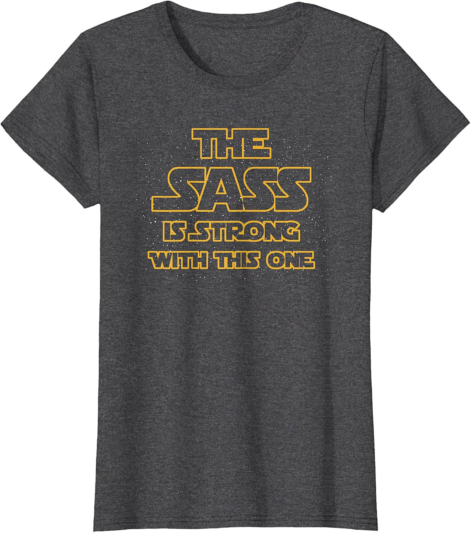 The Sass Is Strong With This One T-shirt Funny Graphic Tee