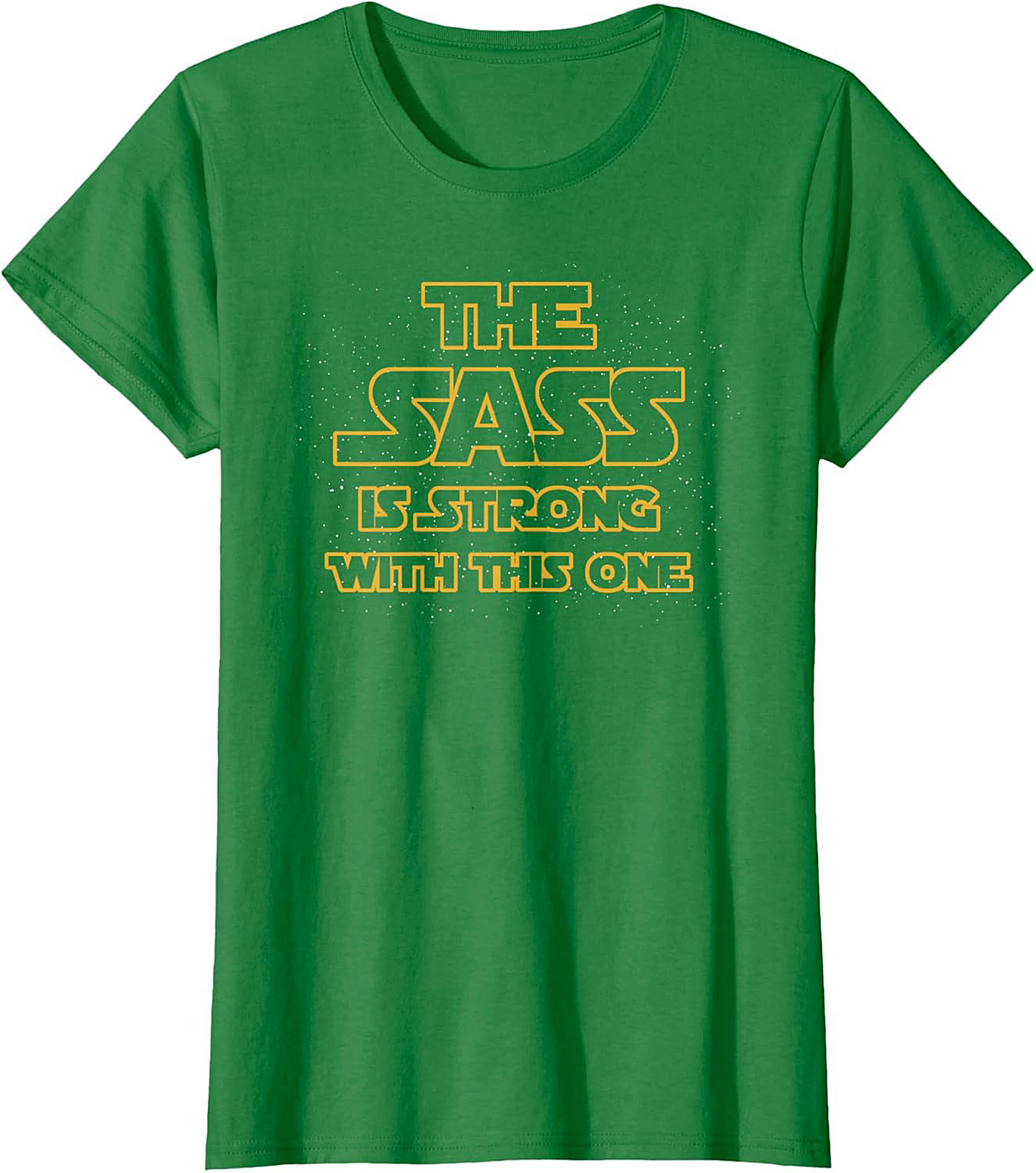 The Sass Is Strong With This One T-shirt Funny Graphic Tee