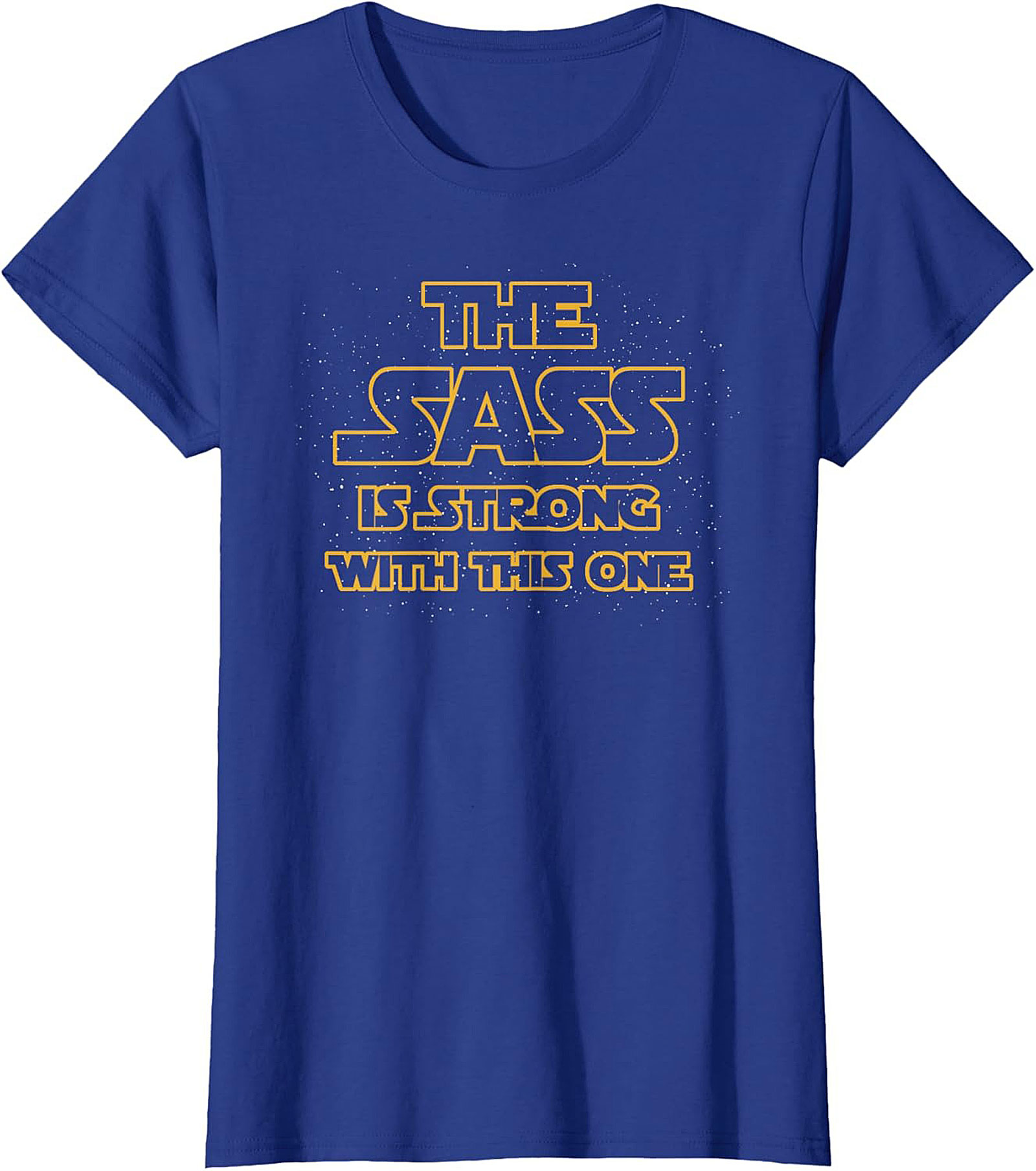 The Sass Is Strong With This One T-shirt Funny Graphic Tee