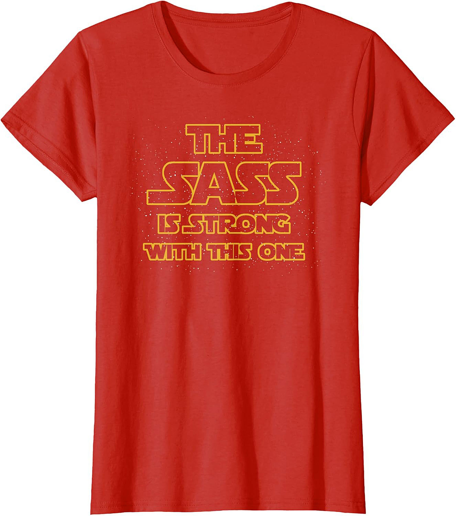 The Sass Is Strong With This One T-shirt Funny Graphic Tee