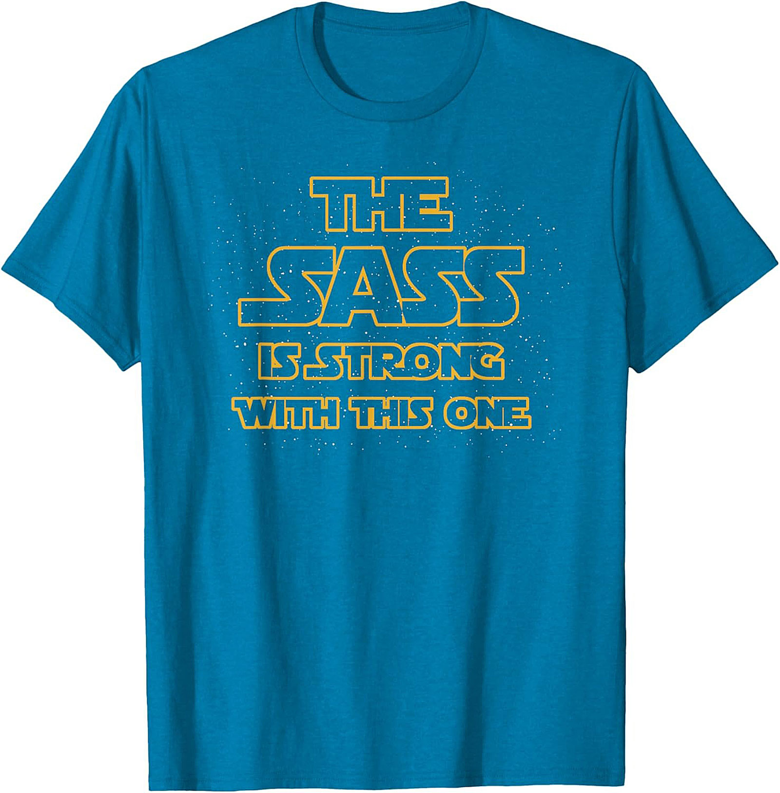 The Sass Is Strong With This One T-shirt Funny Graphic Tee