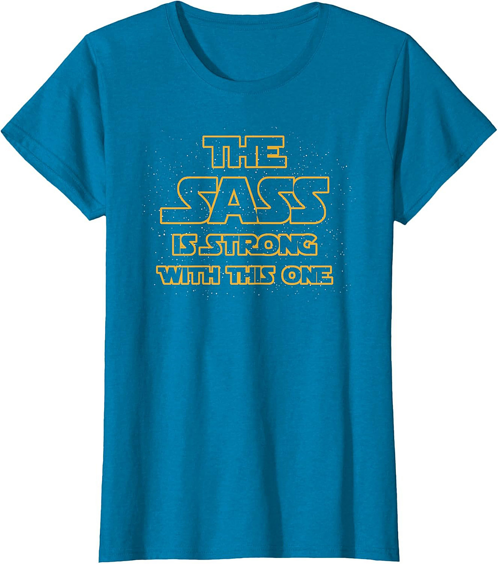 The Sass Is Strong With This One T-shirt Funny Graphic Tee