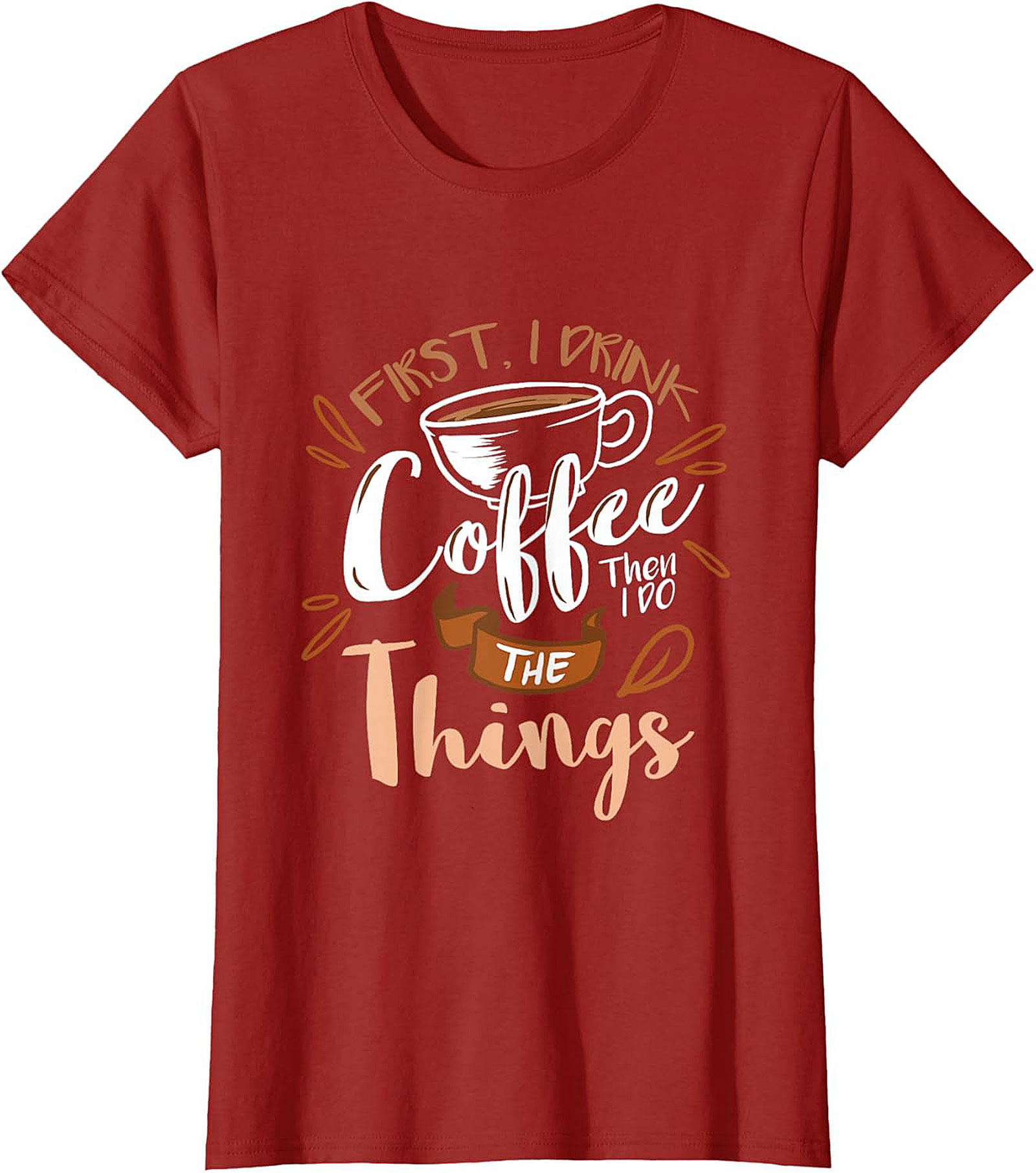 First I Drink Coffee T-Shirt Funny Coffee Lover Tee