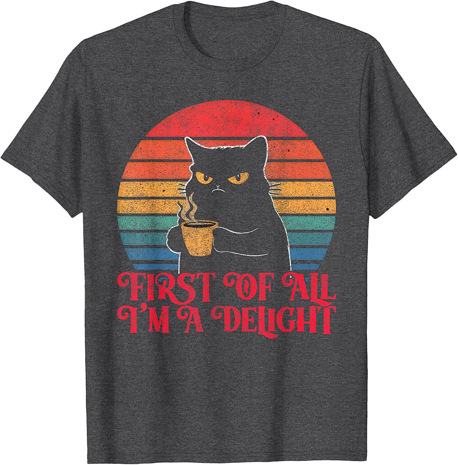  First Of All I'm A Delight Grumpy Cat Coffee T-Shirt