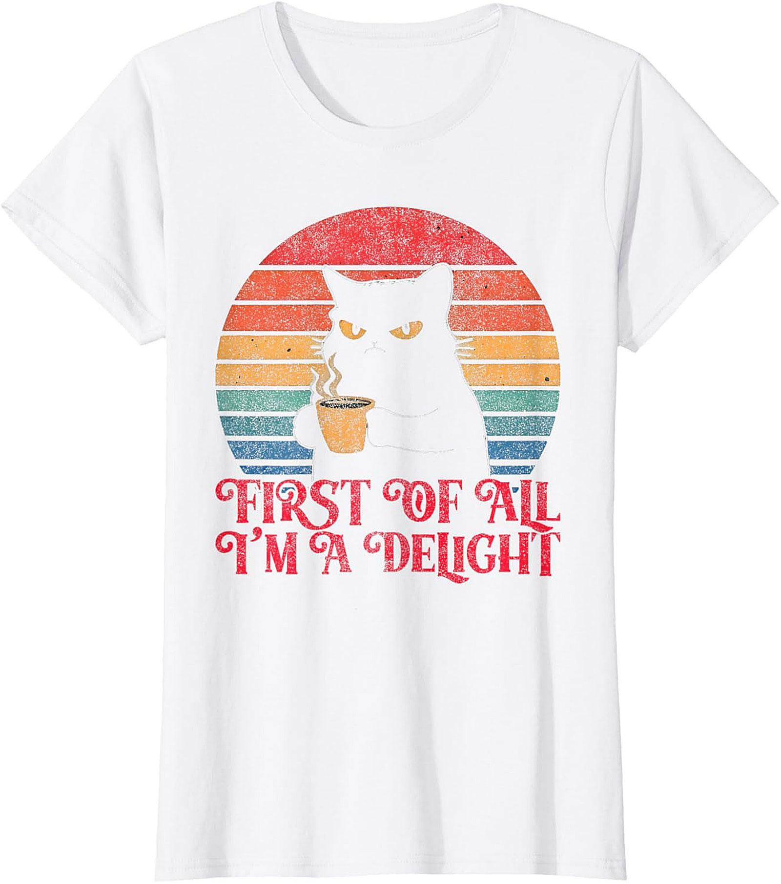  First Of All I'm A Delight Grumpy Cat Coffee T-Shirt