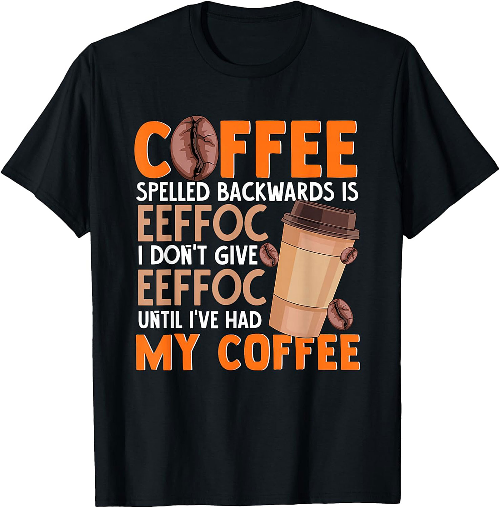 Funny Coffee T-shirt  I Don't Give EEFFOC Graphic Tee