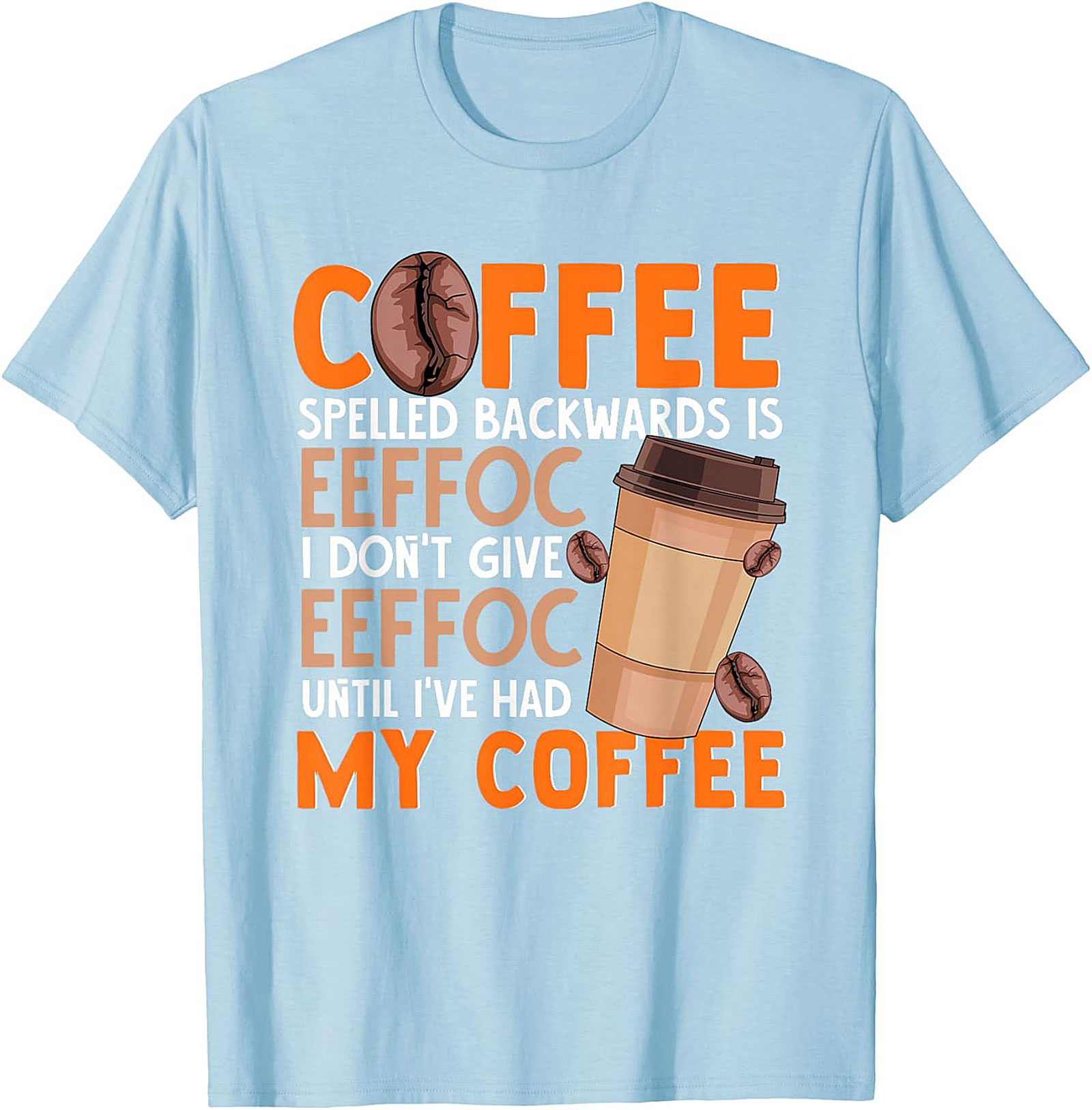  Funny Coffee T-shirt  I Don't Give EEFFOC Graphic Tee