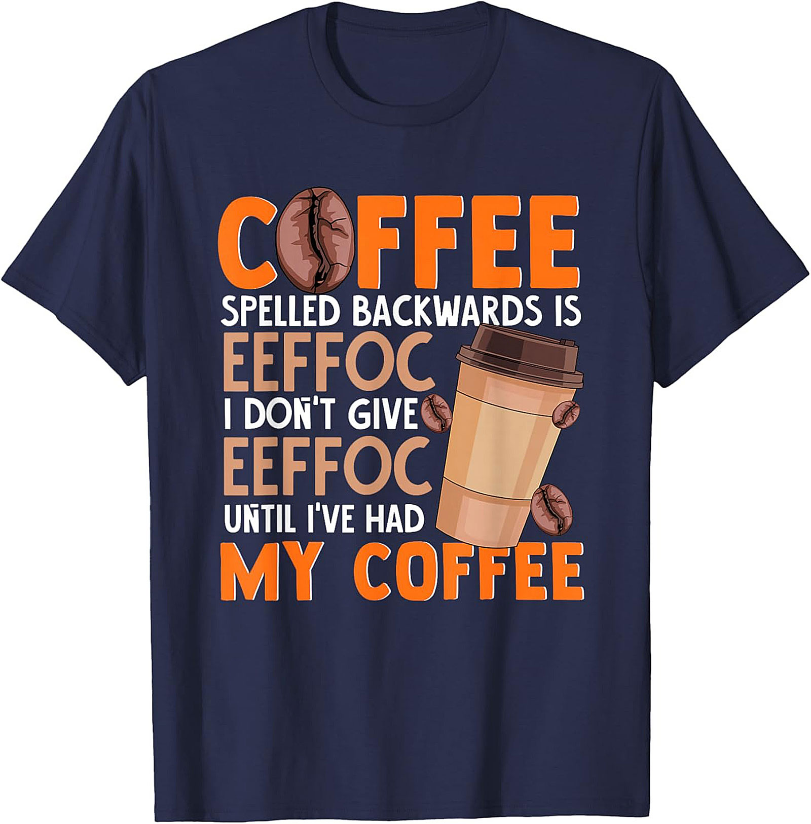  Funny Coffee T-shirt  I Don't Give EEFFOC Graphic Tee