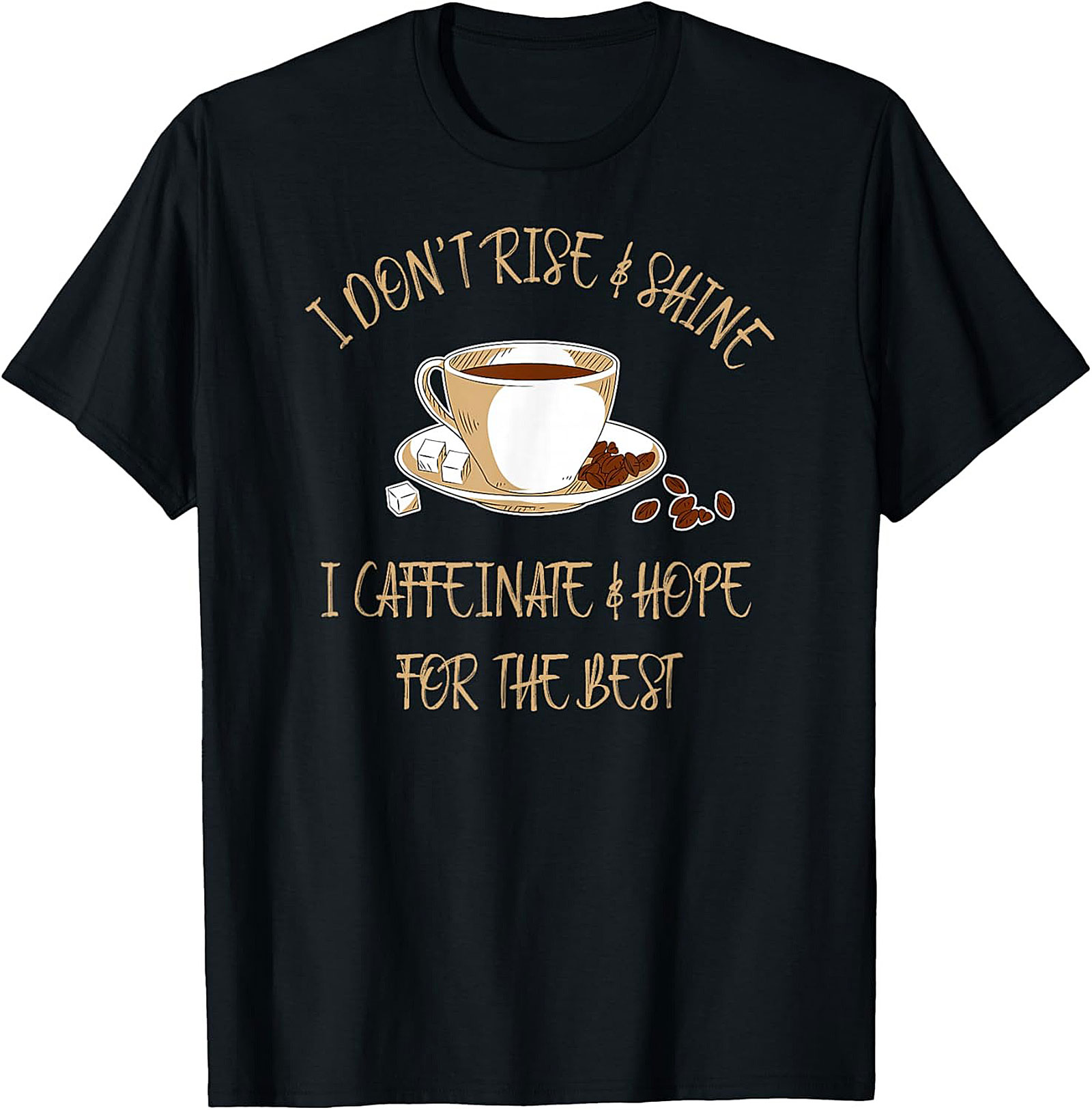 I Caffeinate & Hope For The Best Funny Coffee Lover T-shirt