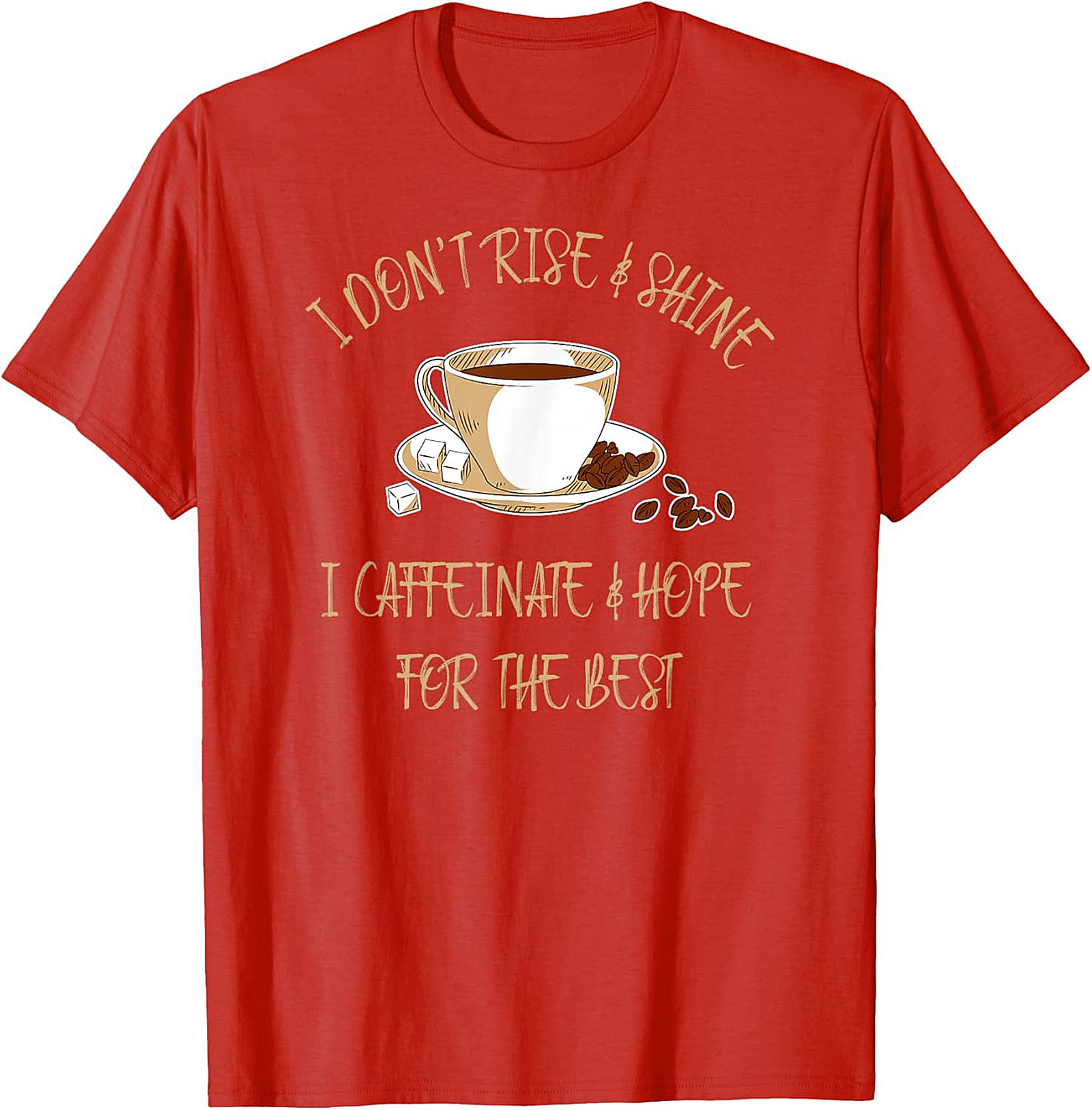 I Caffeinate & Hope For The Best Funny Coffee Lover T-shirt