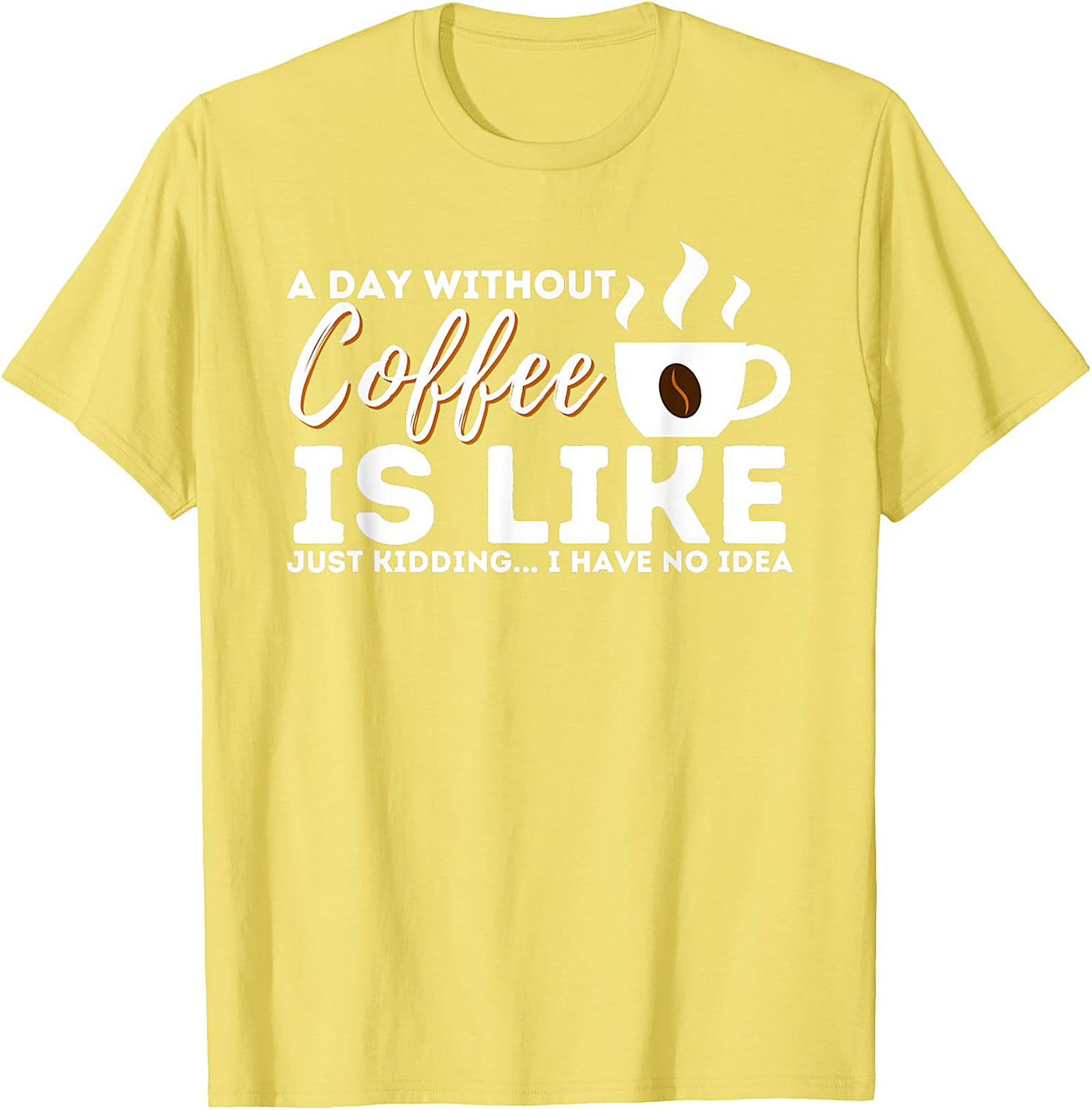  Funny Coffee T-Shirt  A Day Without Coffee Graphic Tee