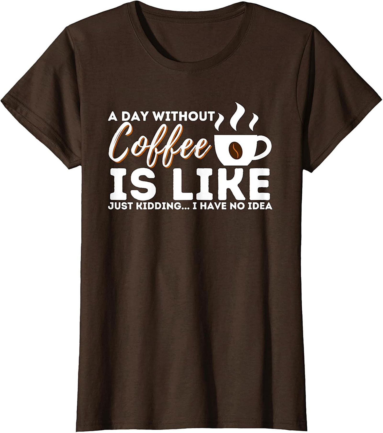  Funny Coffee T-Shirt  A Day Without Coffee Graphic Tee