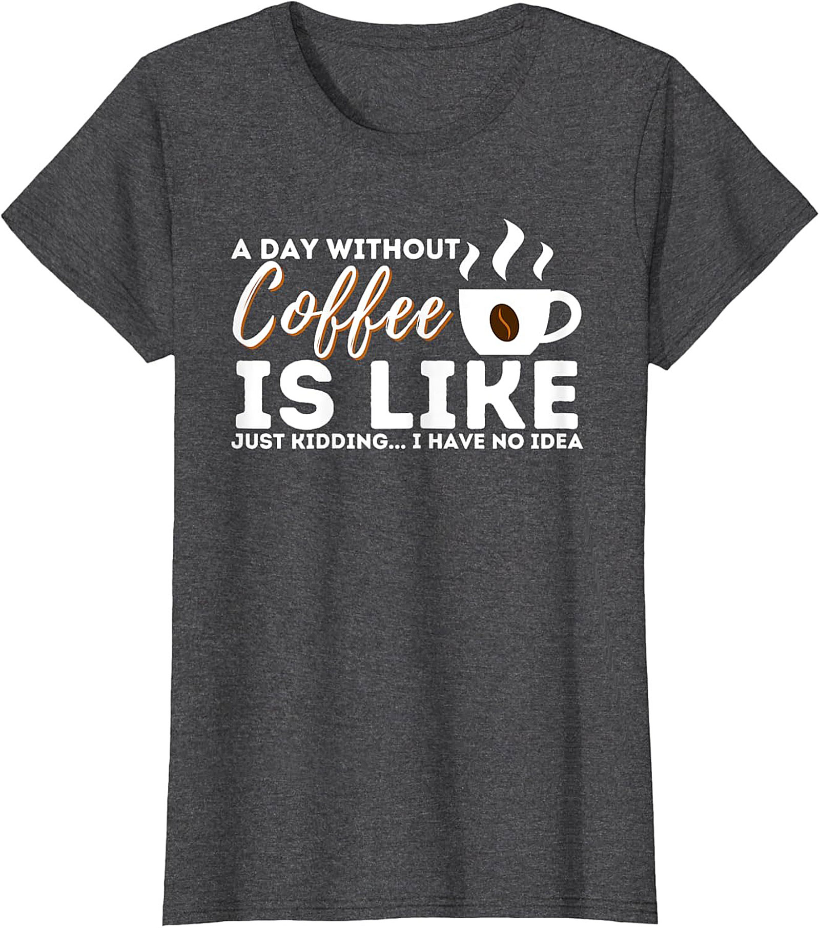  Funny Coffee T-Shirt  A Day Without Coffee Graphic Tee