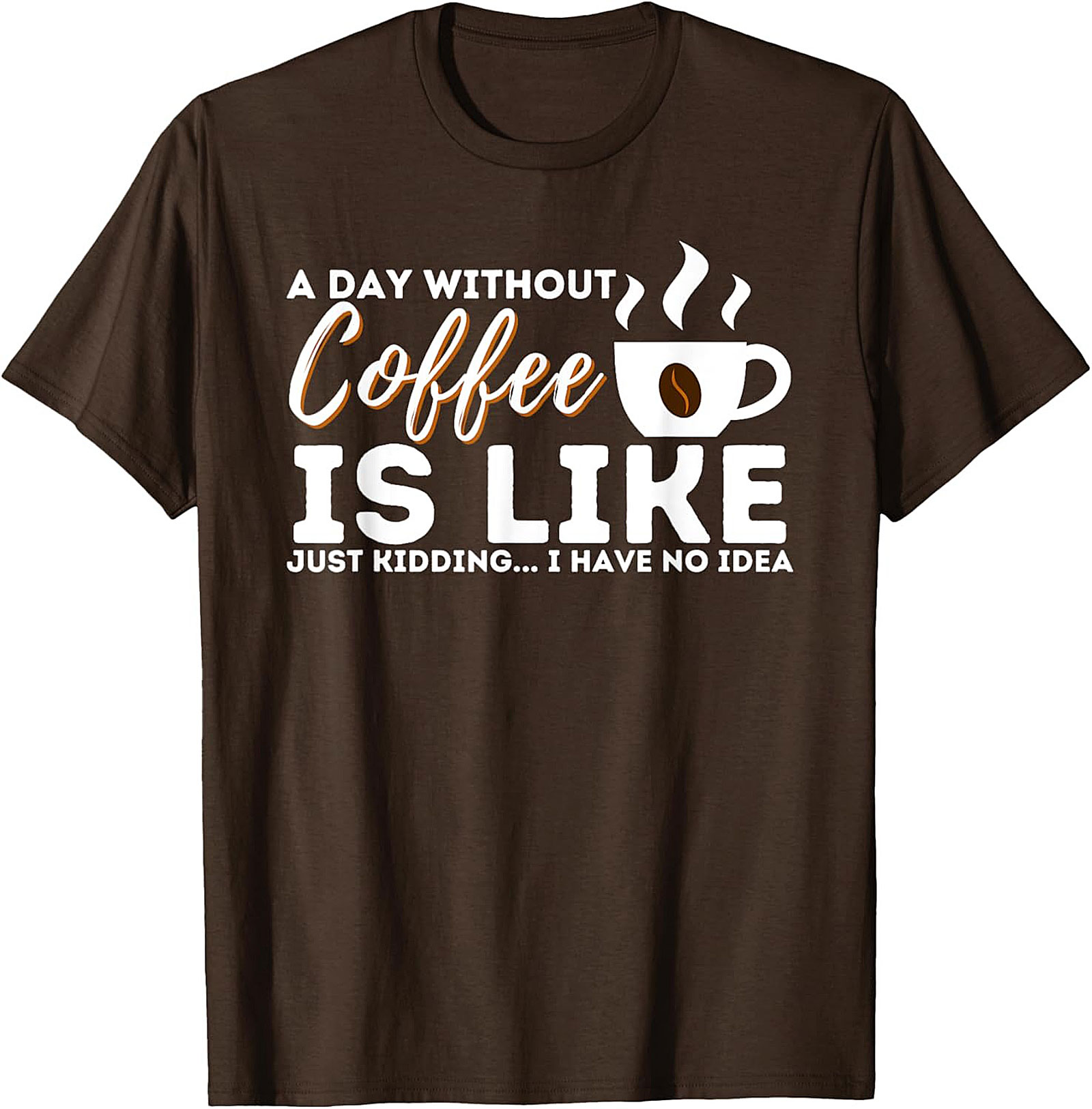  Funny Coffee T-Shirt  A Day Without Coffee Graphic Tee