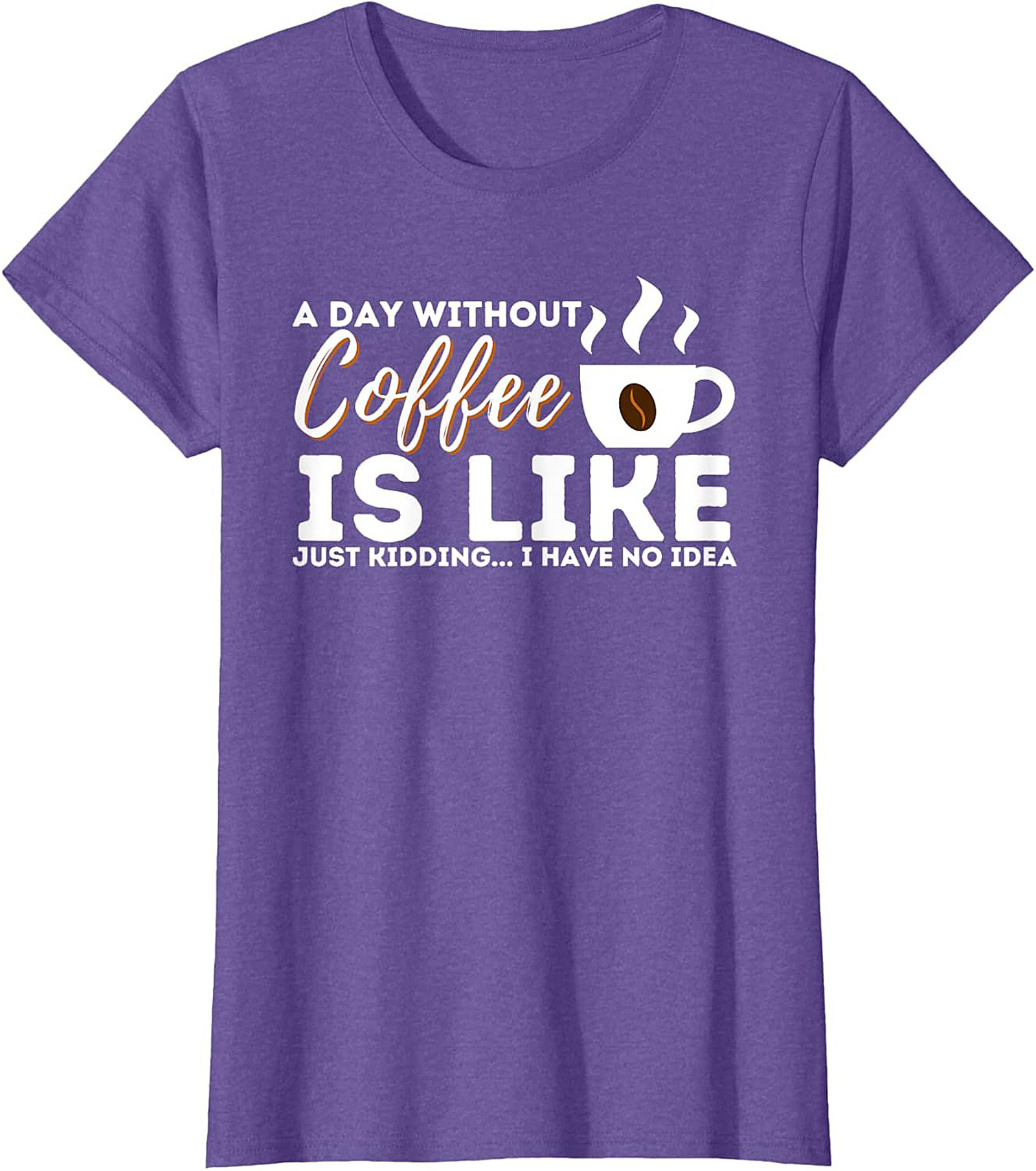  Funny Coffee T-Shirt  A Day Without Coffee Graphic Tee