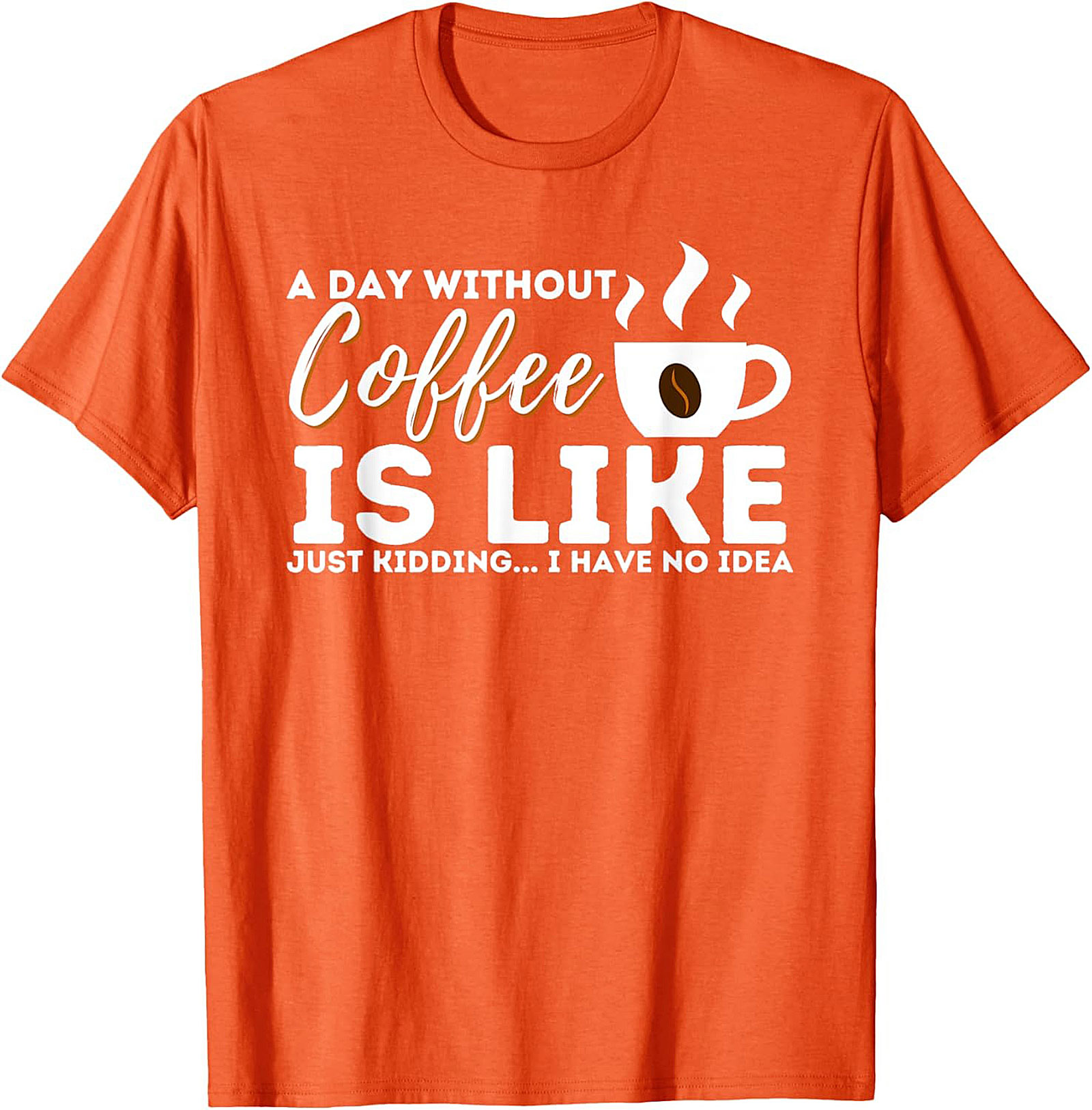  Funny Coffee T-Shirt  A Day Without Coffee Graphic Tee