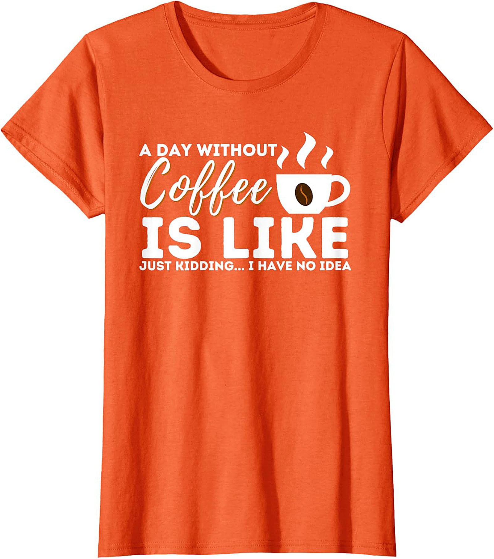  Funny Coffee T-Shirt  A Day Without Coffee Graphic Tee