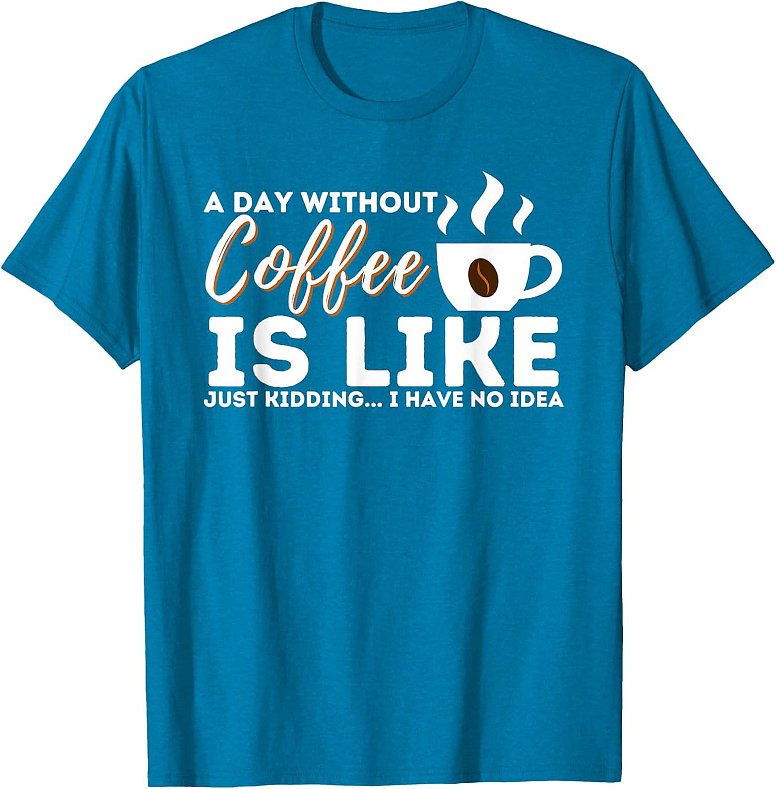  Funny Coffee T-Shirt  A Day Without Coffee Graphic Tee