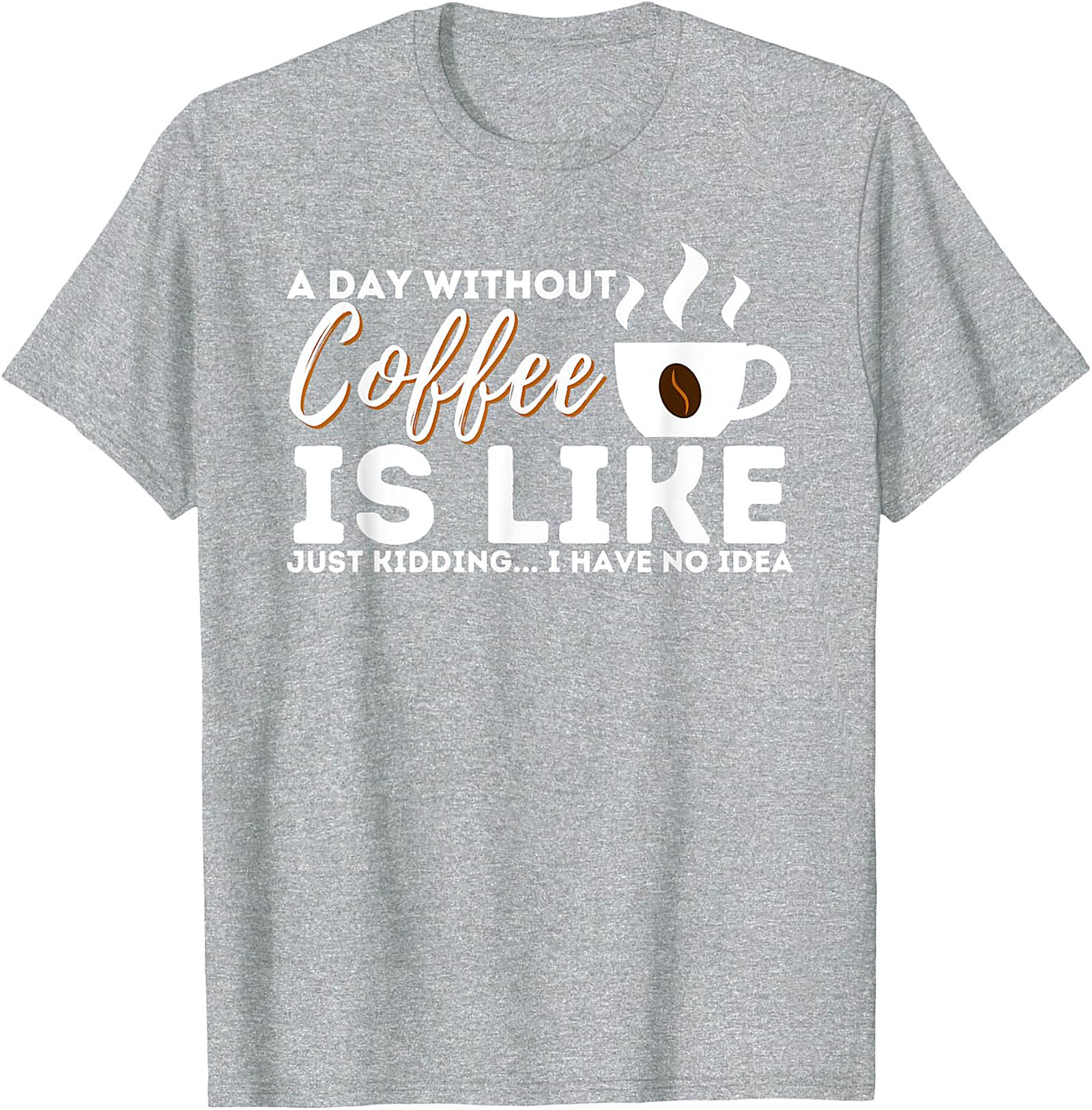  Funny Coffee T-Shirt  A Day Without Coffee Graphic Tee