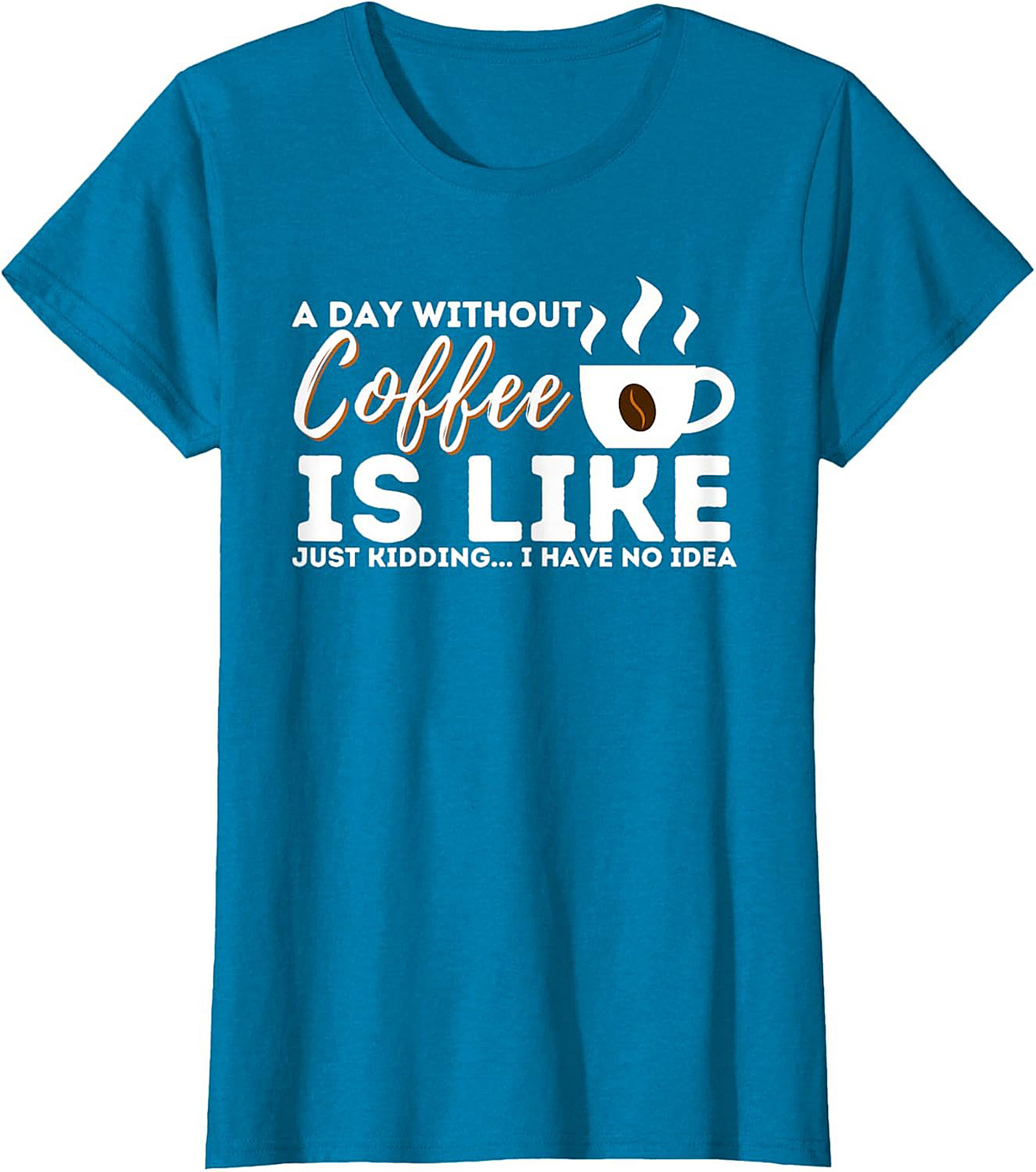  Funny Coffee T-Shirt  A Day Without Coffee Graphic Tee